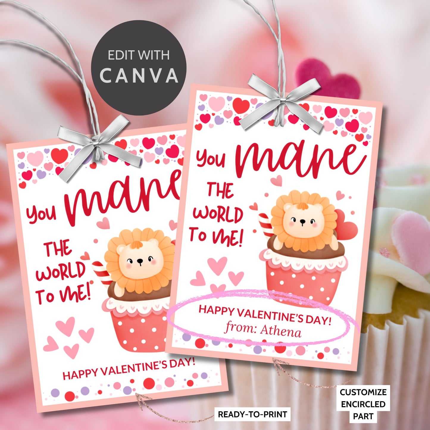Printable and editable lion-themed Valentineās Day gift tags featuring a cute lion sitting in a cupcake with the message "You MANE the World to Me!" Perfect for pairing with cupcakes, plush lions, and sweet treats.