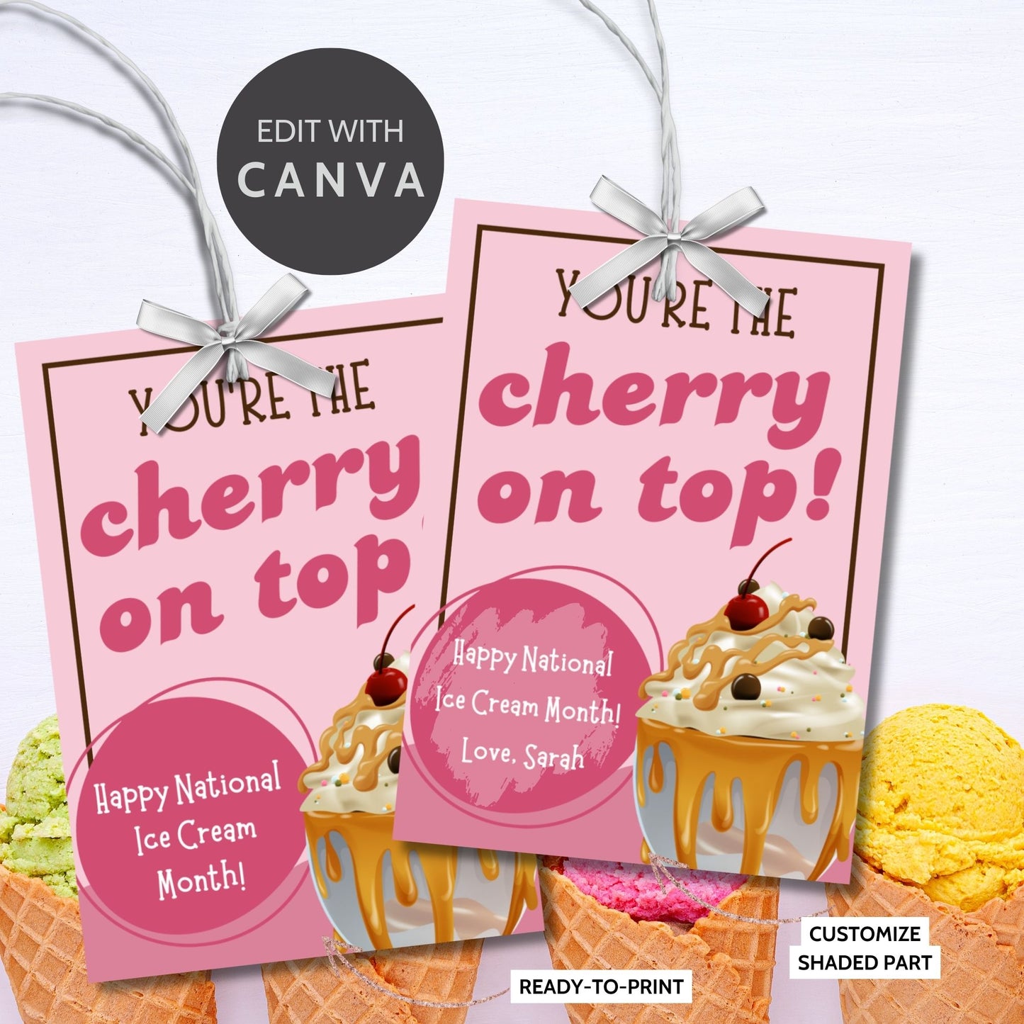 A set of colorful gift tags featuring an ice cream sundae with whipped cream, caramel syrup, and a cherry on top. The tags read "You're the Cherry on Top!" and include a customizable message for National Ice Cream Month.