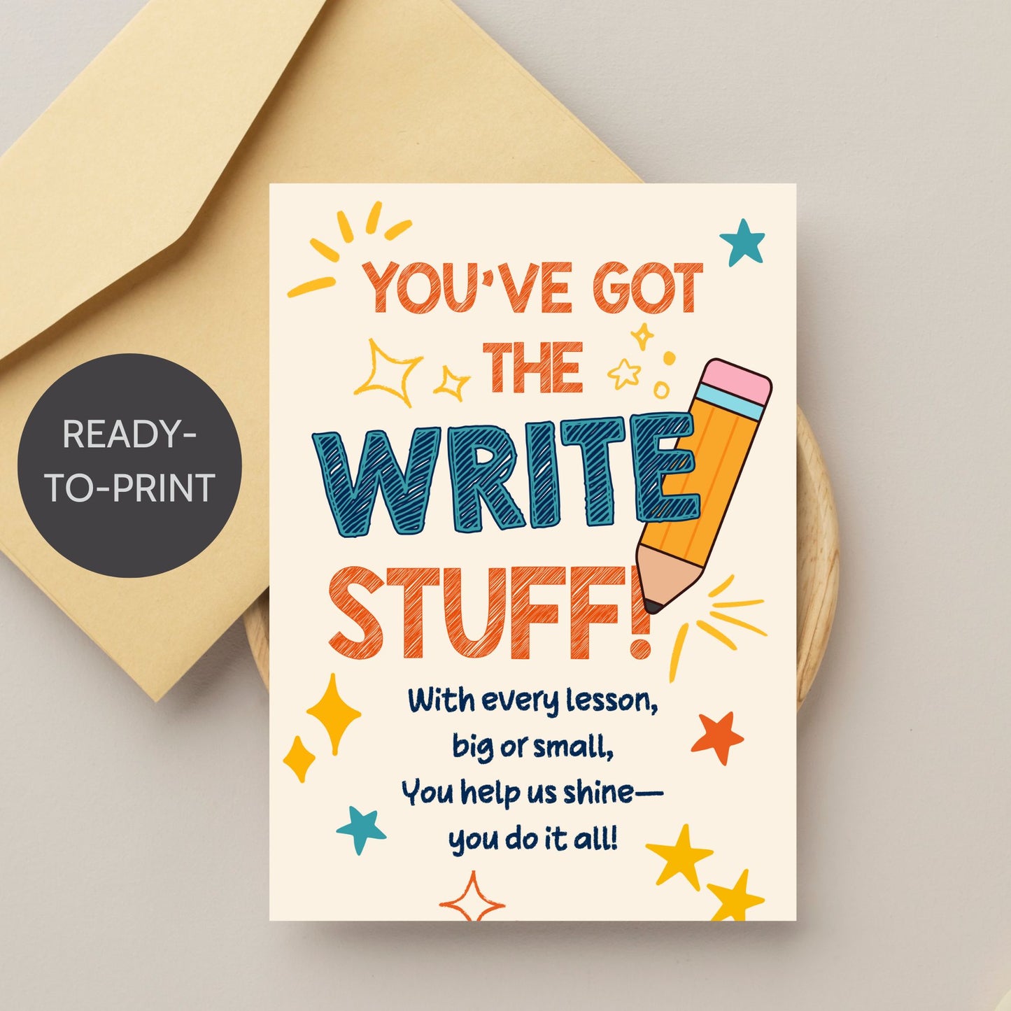 “You’ve Got the Write Stuff” printable teacher card with pencil-themed design – 5x7 digital PDF for Teacher Appreciation