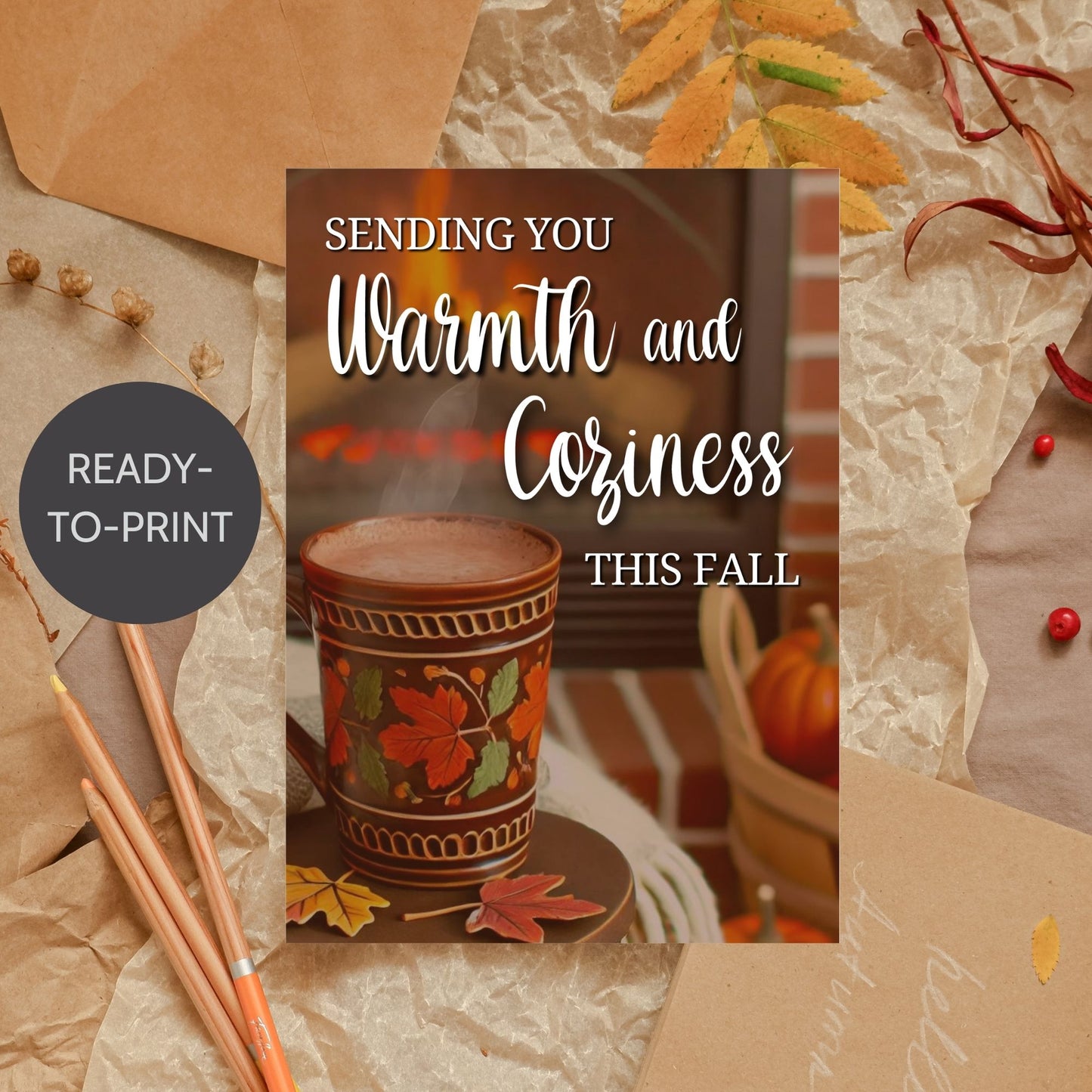 Printable Fall Greeting Card with a cozy scene featuring a steaming mug and fireplace, and the message 'Sending You Warmth and Coziness This Fall,' ideal for autumn greetings.