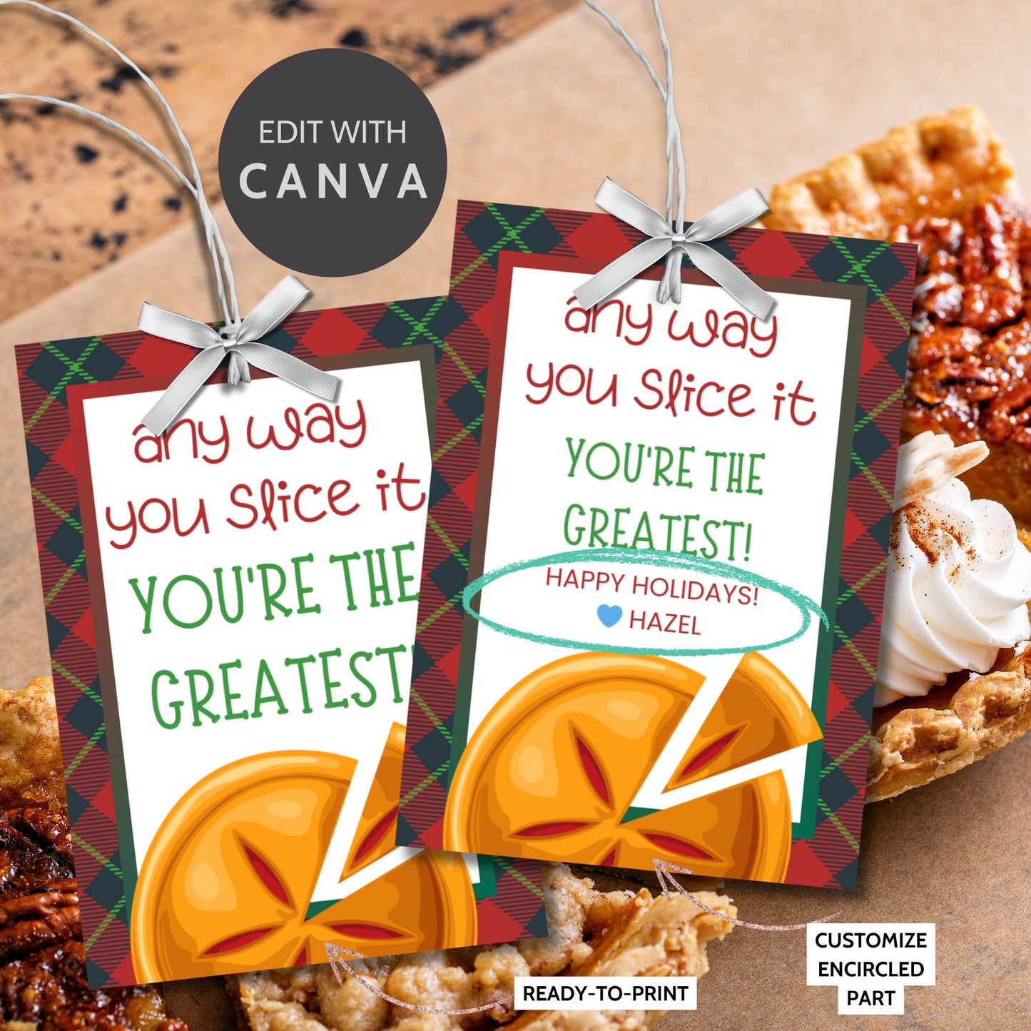 Pie-themed gift tags with a plaid border and the message: "Any way you slice it, you're the greatest! Happy Holidays!"