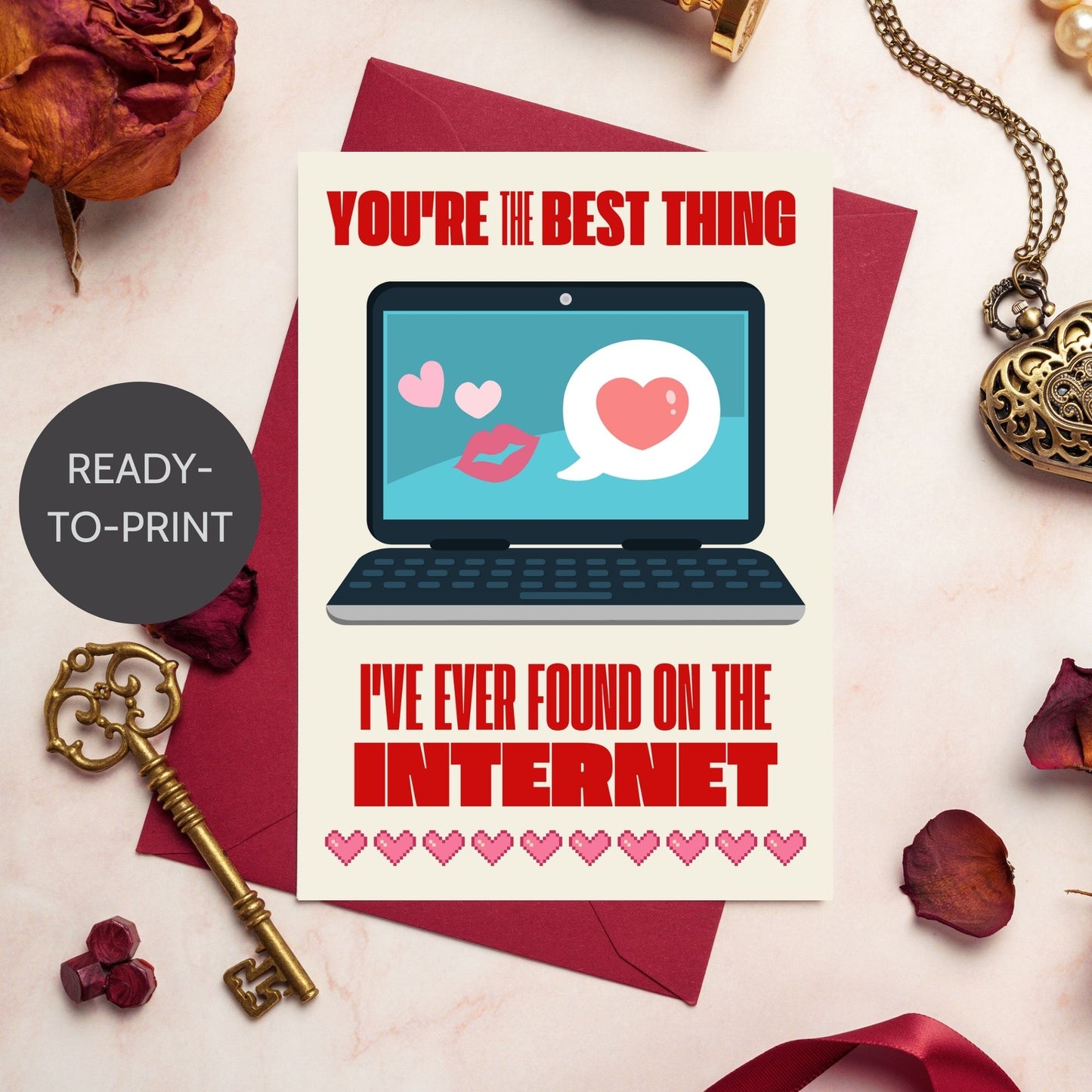 Printable Valentineās Day Greeting Card with the pun āYou're the Best Thing I've Ever Found on the Internet.ā Designed as a 5x7 PDF on an 8.5 x 11 sheet with two cards per page. A funny and modern Valentineās card for online couples and tech lovers!