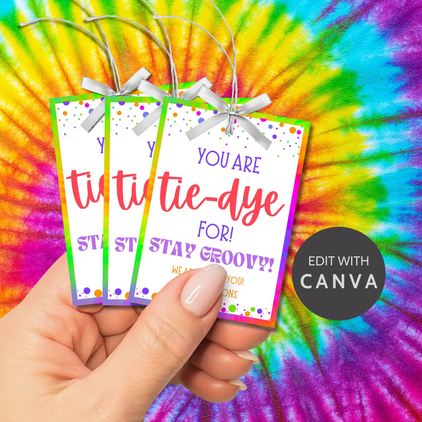 A set of eight colorful tie-dye-themed printable gift tags featuring the message 'You Are Tie-Dye For! Stay Groovy!' in vibrant fonts. The tags have a fun and bright tie-dye border with decorative dots. Perfect for teacher appreciation, employee recognition, staff thank-you gifts, and more. Available as an instant download with an editable Canva template for customization.