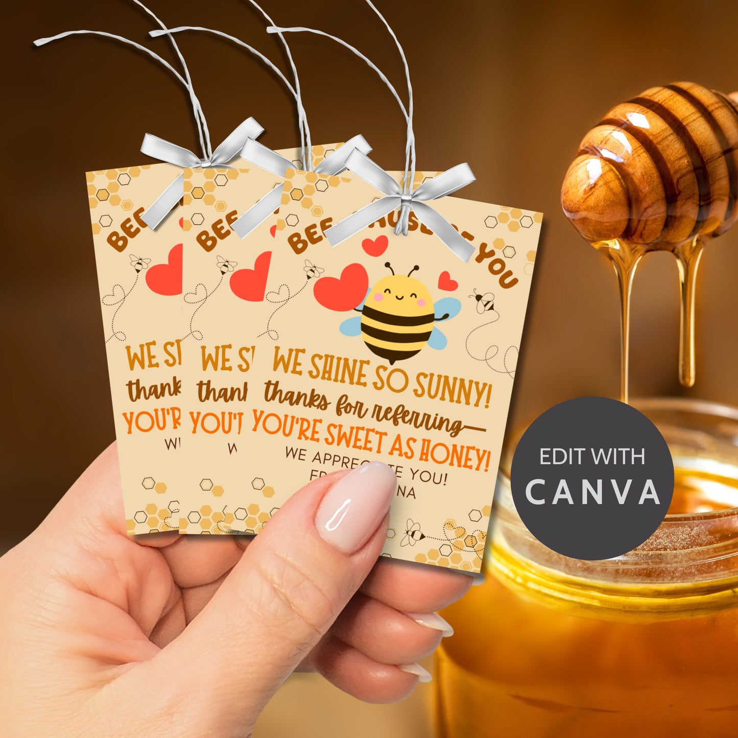 A printable PDF of referral gift tags with bee and honey themes, titled "BEE-cause of You We Shine So Sunny," editable in Canva.