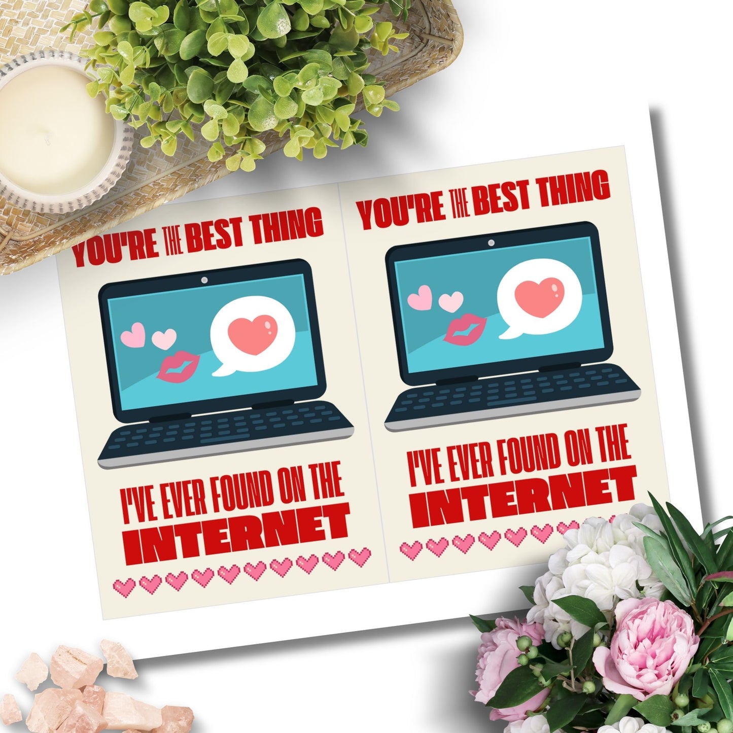 Printable Valentineās Day Greeting Card with the pun āYou're the Best Thing I've Ever Found on the Internet.ā Designed as a 5x7 PDF on an 8.5 x 11 sheet with two cards per page. A funny and modern Valentineās card for online couples and tech lovers!