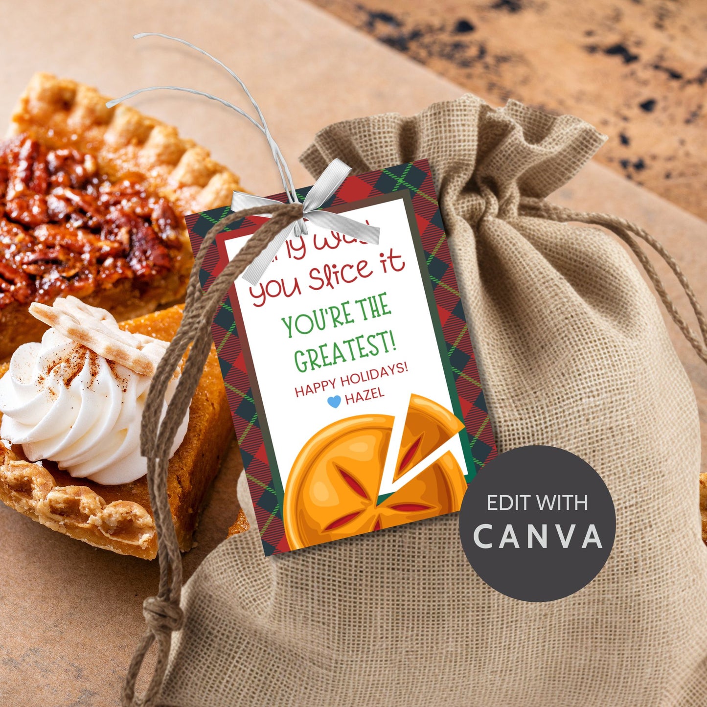 Pie-themed gift tags with a plaid border and the message: "Any way you slice it, you're the greatest! Happy Holidays!"