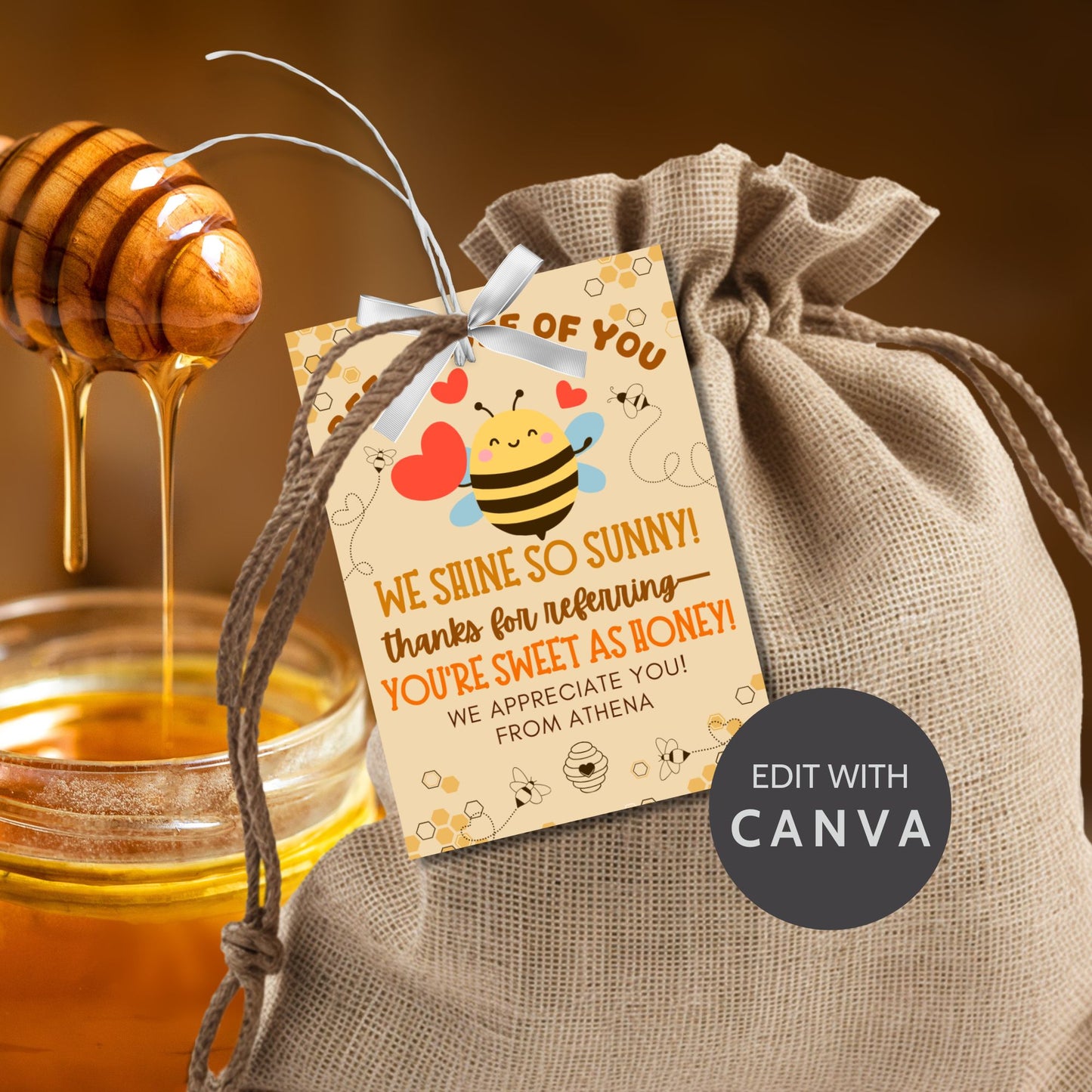A printable PDF of referral gift tags with bee and honey themes, titled "BEE-cause of You We Shine So Sunny," editable in Canva.