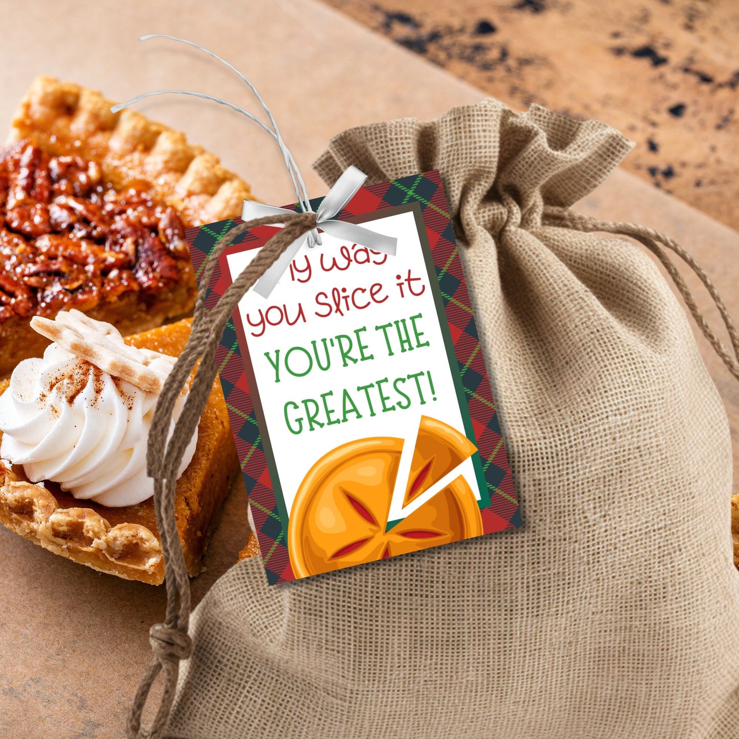 Pie-themed gift tags with a plaid border and the message: "Any way you slice it, you're the greatest! Happy Holidays!"