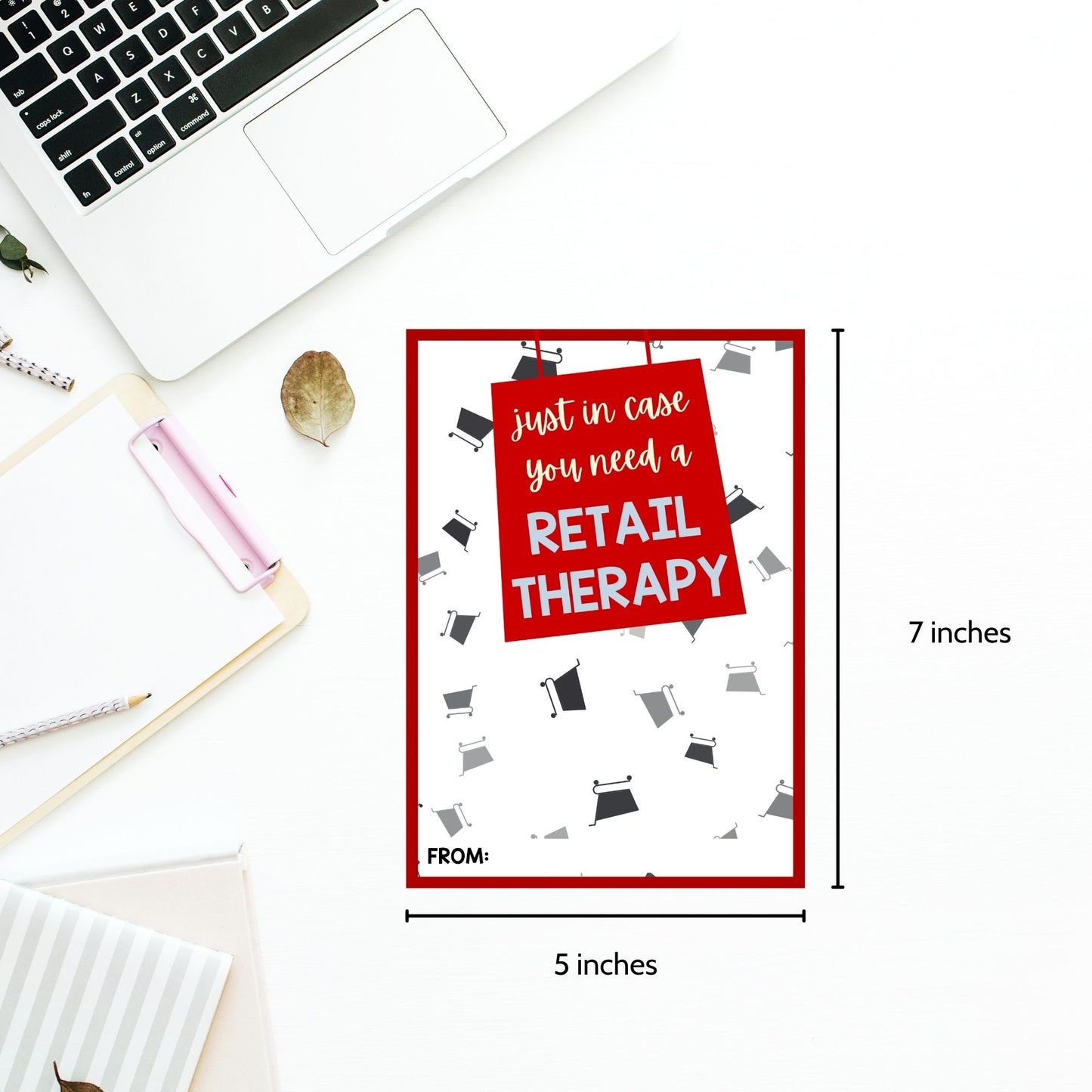 Printable clothing store gift card holders for students and anyone, 5x7 inches, laid out on an 8.5 x 11 inch sheet, with a chic "Just in Case You Need a Retail Therapy" message.
