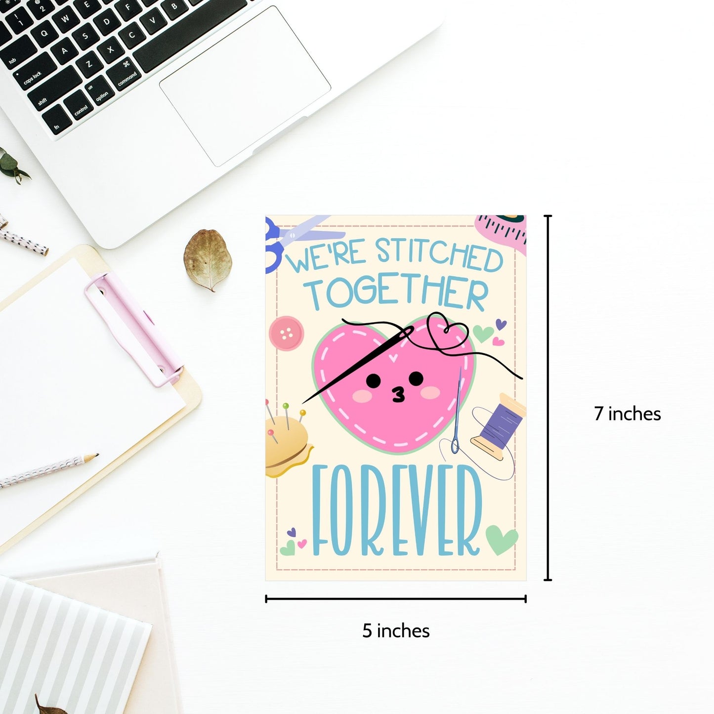 Printable Valentineās Day Greeting Card featuring the phrase āWe're Stitched Together Forever.ā Designed as a 5x7 PDF on an 8.5 x 11 sheet with two cards per page. A heartfelt and meaningful Valentineās card for couples and best friends.
