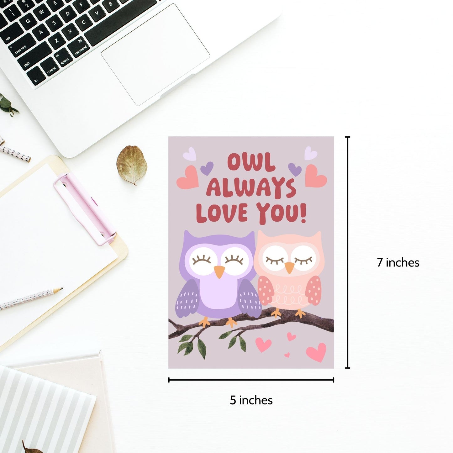 Printable Valentine’s Day Greeting Card featuring the pun “Owl Always Love You.” Designed as a 5x7 PDF on an 8.5 x 11 sheet with two cards per page. A cute and fun Valentine’s card for owl lovers and friends.