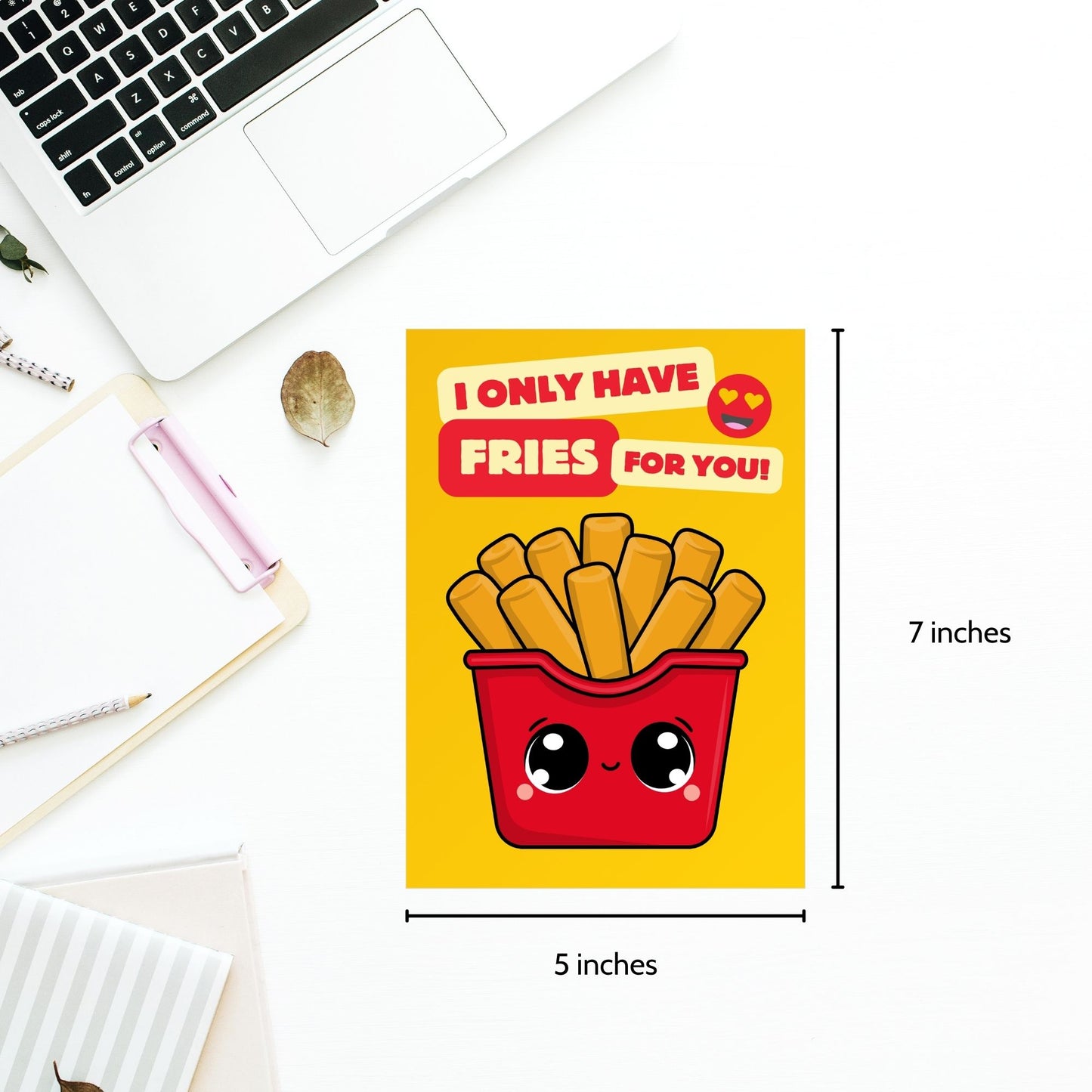 Printable Valentineās Day Greeting Card with the pun āI Only Have Fries for You.ā Designed as a 5x7 PDF on an 8.5 x 11 sheet with two cards per page. A cute and funny Valentineās card for food lovers!