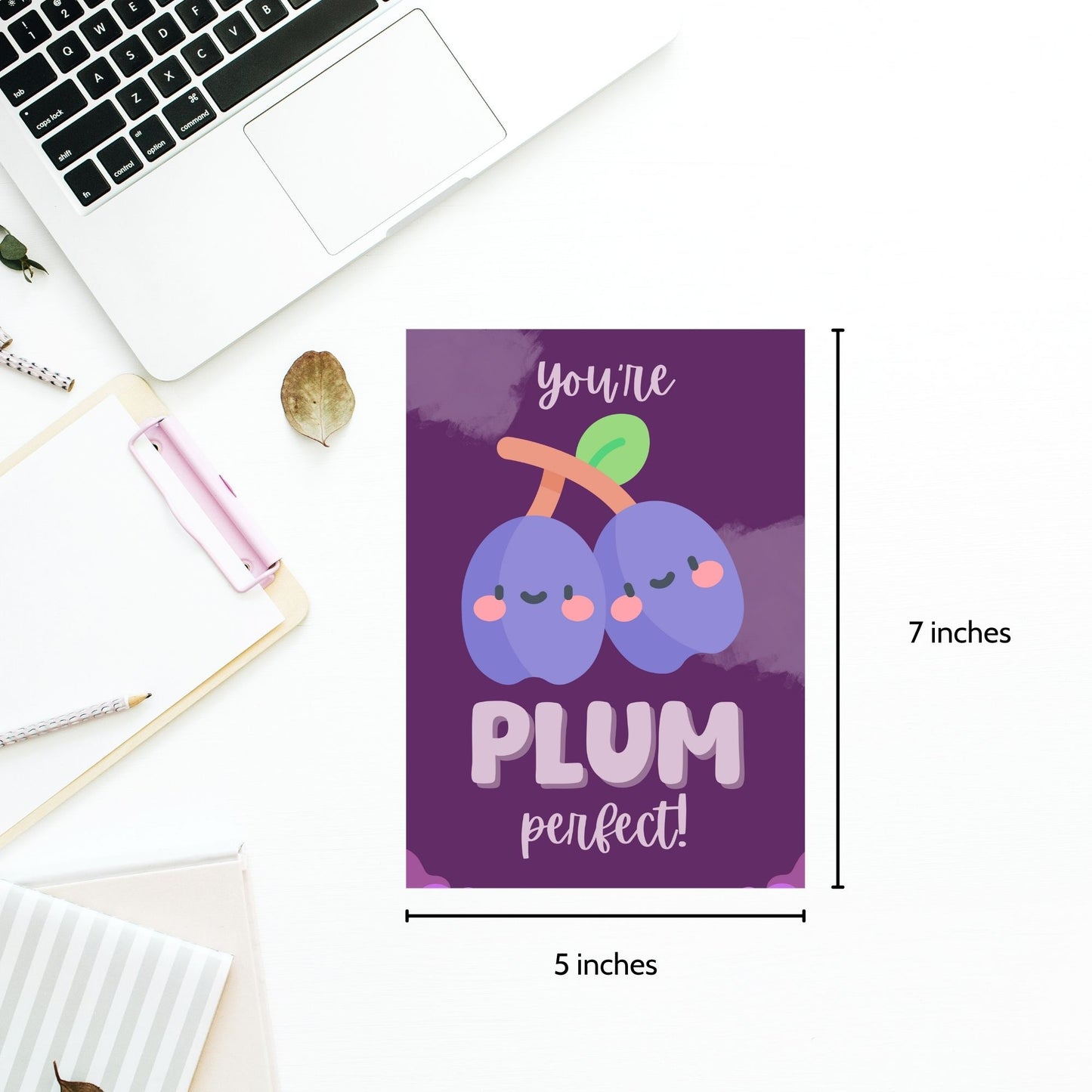 Printable Valentine’s Day Greeting Card featuring the phrase “You’re Plum Perfect” with a plum design. Designed as a 5x7 PDF on an 8.5 x 11 sheet with two cards per page. A sweet and punny Valentine’s card for loved ones.