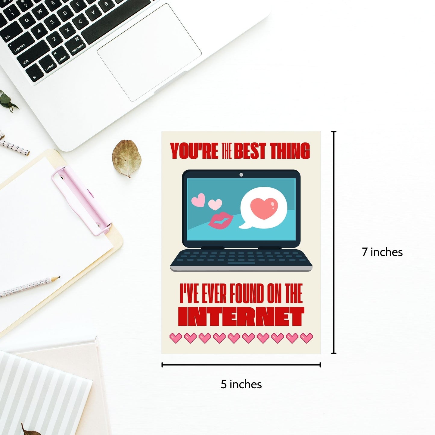 Printable Valentineās Day Greeting Card with the pun āYou're the Best Thing I've Ever Found on the Internet.ā Designed as a 5x7 PDF on an 8.5 x 11 sheet with two cards per page. A funny and modern Valentineās card for online couples and tech lovers!