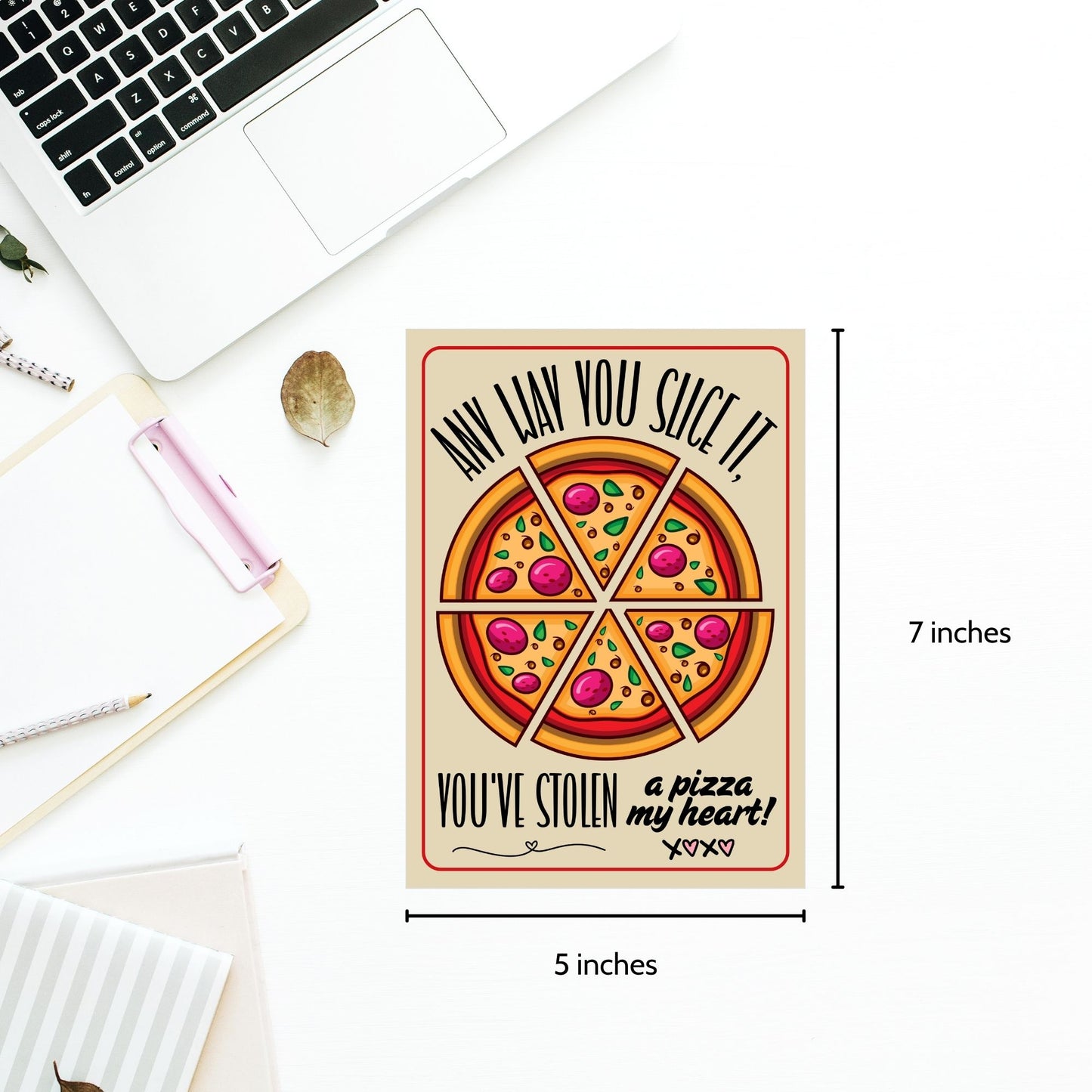 Printable Valentine’s Day Greeting Card with the pun “Any Way You Slice It, You’ve Stolen a Pizza My Heart.” Designed as a 5x7 PDF on an 8.5 x 11 sheet with two cards per page. A perfect punny Valentine’s card for pizza lovers!