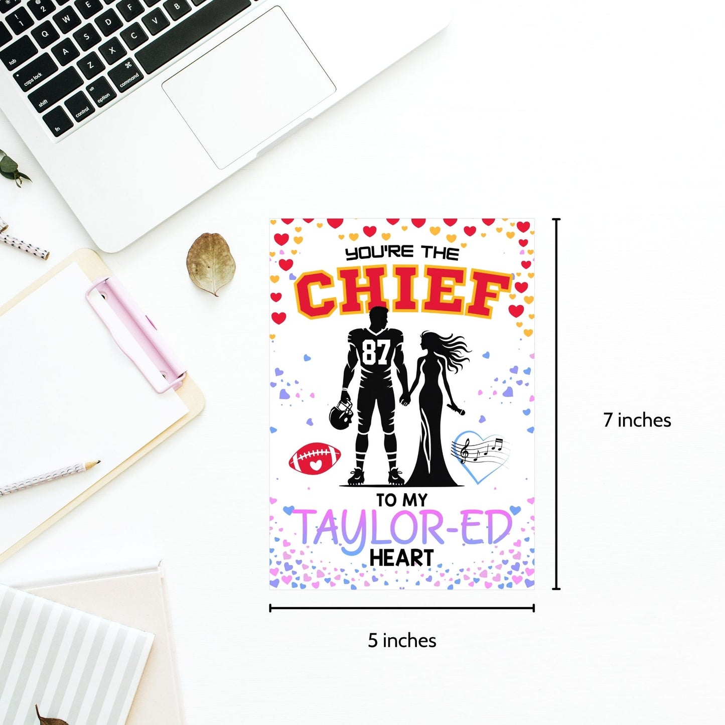 Printable Valentineās Day card featuring the phrase āYouāre the Chief to My Taylored Heartā inspired by Taylor Swift and Travis Kelce. Designed as a 5x7 PDF on an 8.5 x 11 sheet with two cards per page. Perfect for Swifties and football fans!