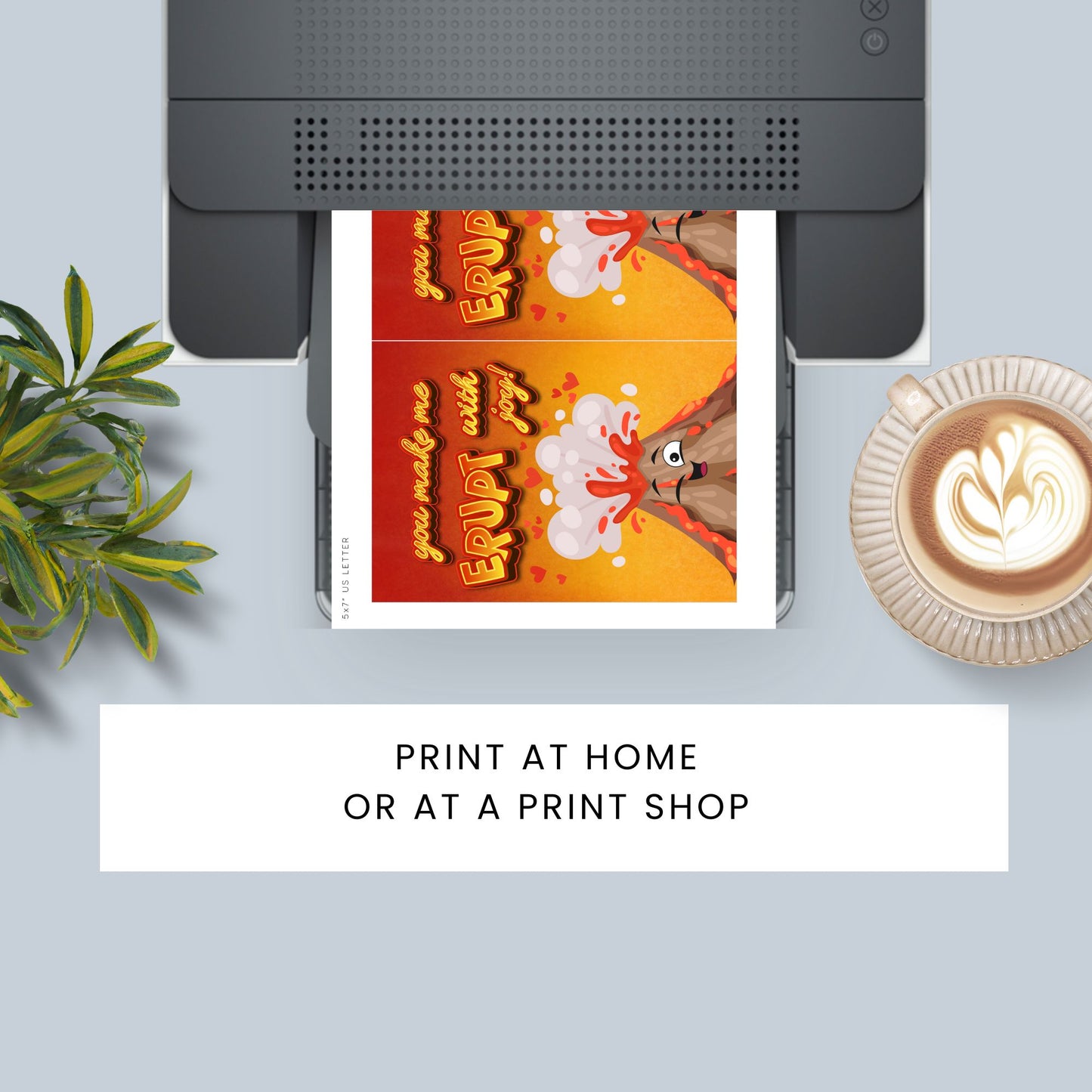 Printable Valentineās Day Greeting Card featuring the pun āYou Make Me Erupt with Joy.ā Designed as a 5x7 PDF on an 8.5 x 11 sheet with two cards per page. A fun and heartfelt Valentineās card for volcano lovers.