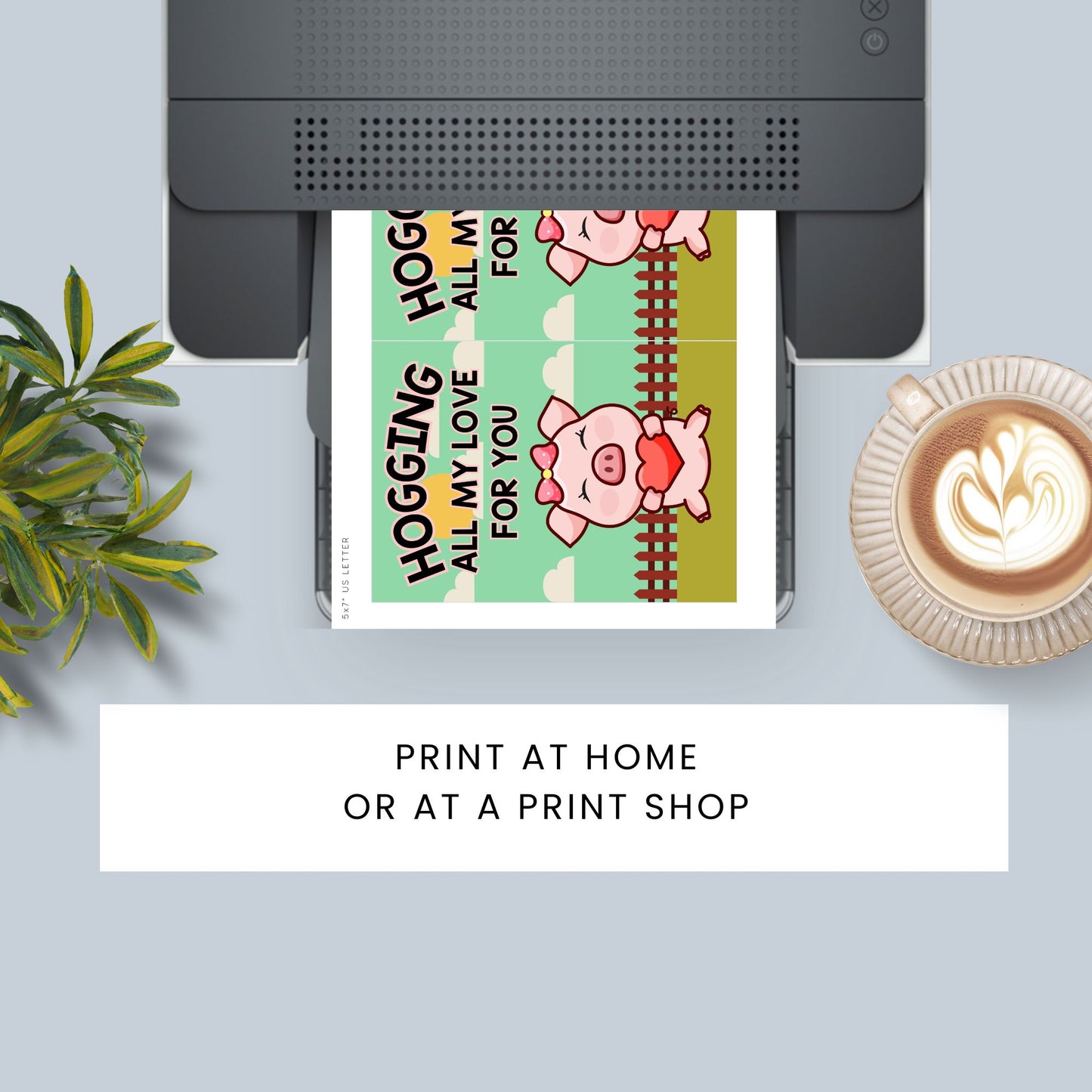 Printable Valentine’s Day Greeting Card featuring the phrase “Hogging All My Love for You” with a pig theme. Designed as a 5x7 PDF on an 8.5 x 11 sheet with two cards per page. A fun and playful Valentine’s card for animal lovers.
