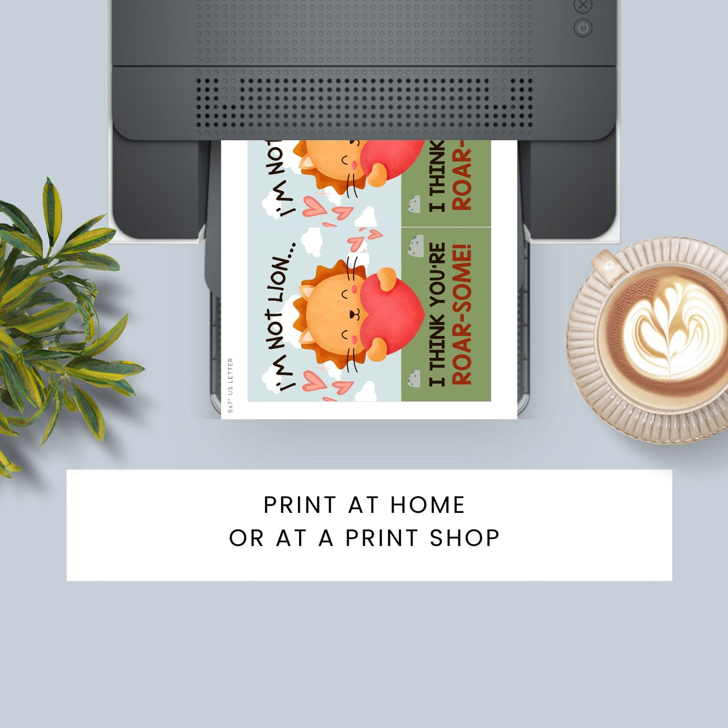 Printable Valentineās Day Greeting Card featuring the pun āIām Not Lion, I Think Youāre Roarsomeā with a lion theme. Designed as a 5x7 PDF on an 8.5 x 11 sheet with two cards per page. A fun and bold Valentineās card for animal lovers.