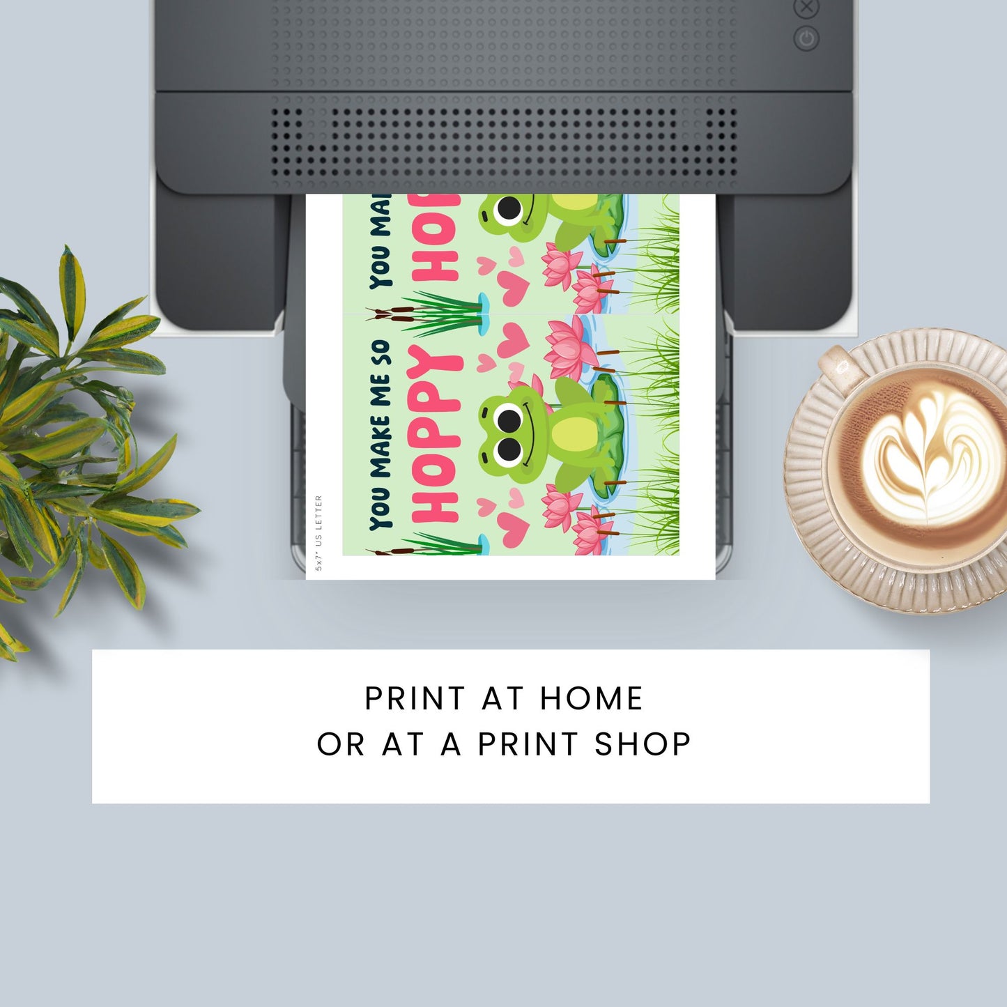 Printable Valentineās Day Greeting Card featuring the pun āYou Make Me So Hoppy.ā Designed as a 5x7 PDF on an 8.5 x 11 sheet with two cards per page. A fun and cute Valentineās card for frog lovers.