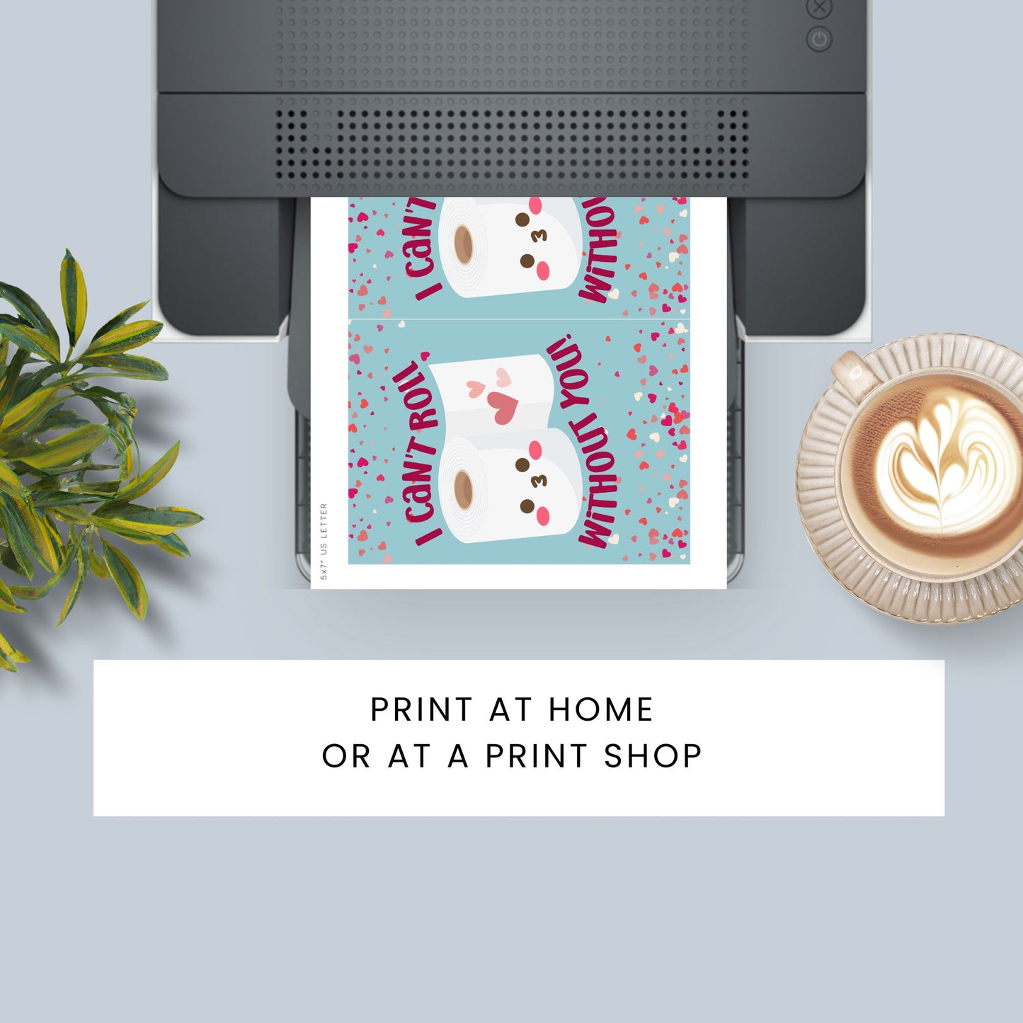 Printable Valentineās Day card featuring the phrase āI Canāt Roll Without Youā with a fun tissue roll design. Designed as a 5x7 PDF on an 8.5 x 11 sheet with two cards per page. A punny and lighthearted Valentineās card for loved ones.