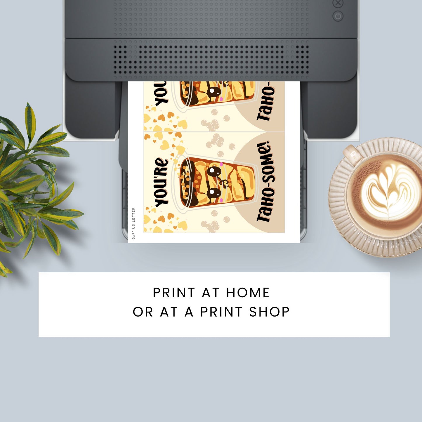 Printable Valentineās Day card featuring the phrase āYou're Tahosomeā with a Filipino Taho-inspired design. Designed as a 5x7 PDF on an 8.5 x 11 sheet with two cards per page. A punny and heartfelt Valentineās card for Filipino food lovers.