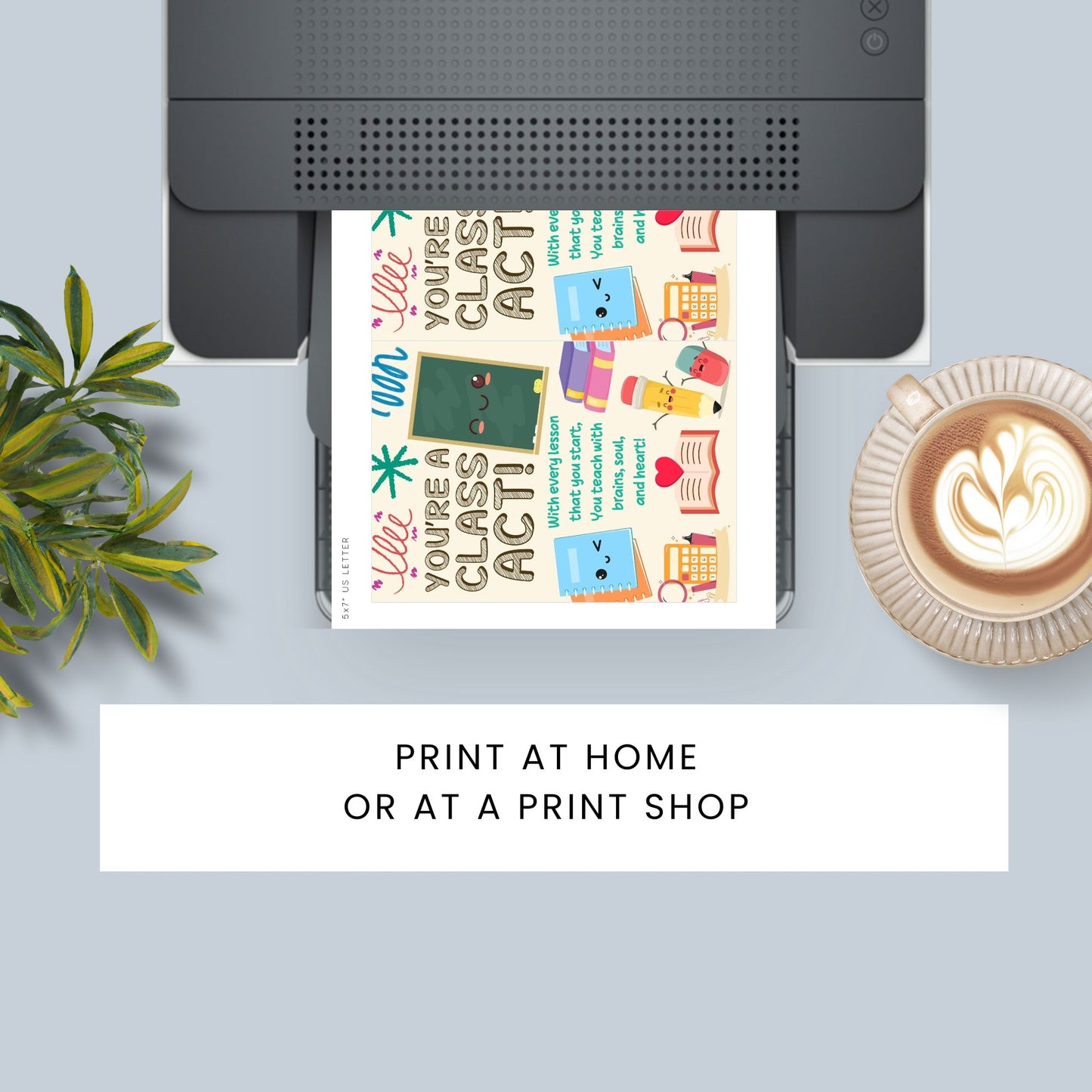 Printable teacher appreciation card with the phrase “You’re a Class Act” – 5x7 digital download for educators