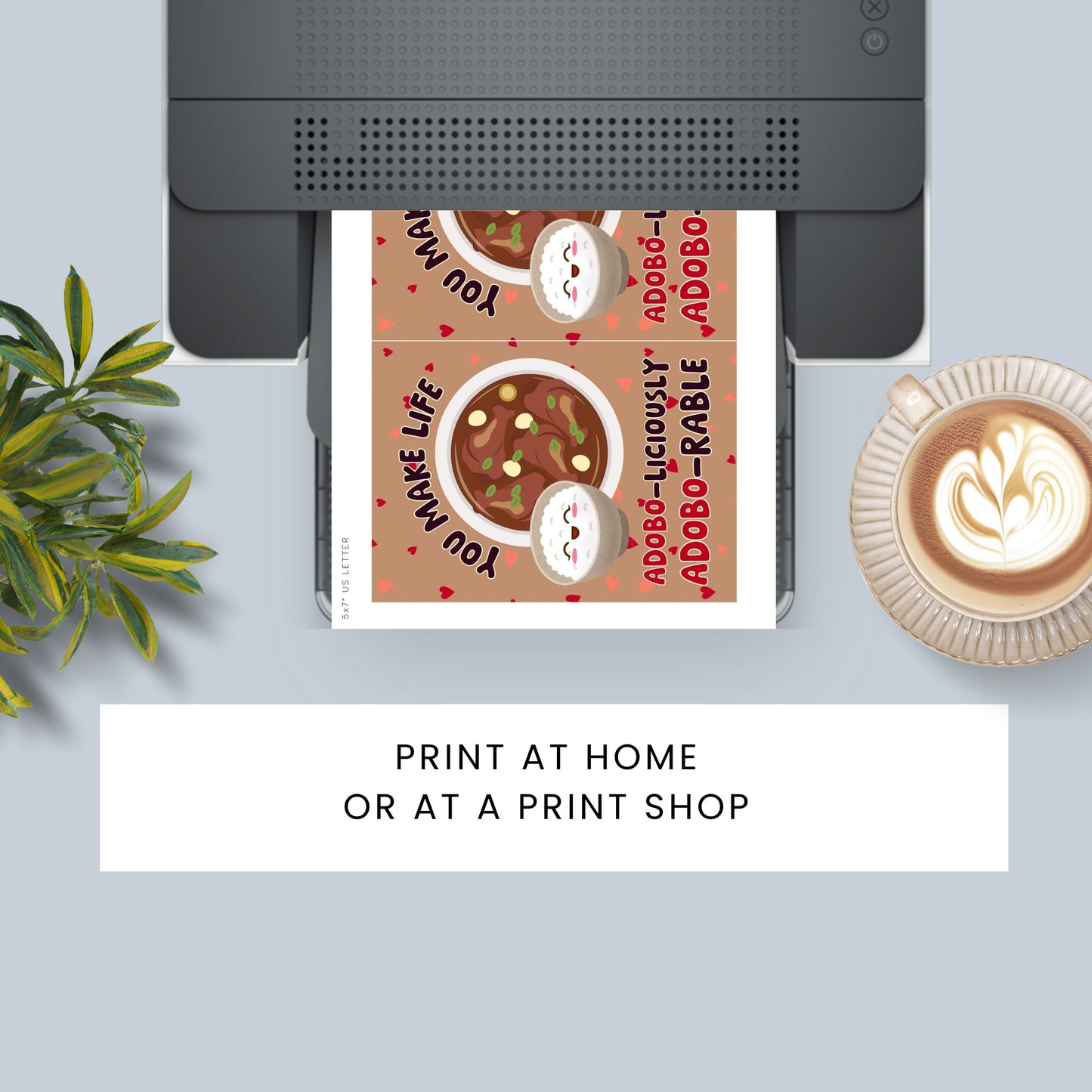 Printable Valentine’s Day card featuring the phrase “You Make Life Adoboliciously Adoborable” with a fun Adobo-themed design. Designed as a 5x7 PDF on an 8.5 x 11 sheet with two cards per page. A punny and heartfelt Valentine’s card for Filipino food lovers.