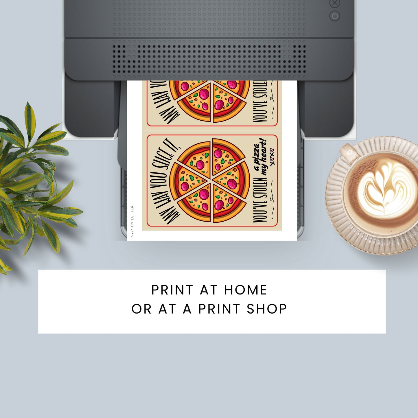 Printable Valentine’s Day Greeting Card with the pun “Any Way You Slice It, You’ve Stolen a Pizza My Heart.” Designed as a 5x7 PDF on an 8.5 x 11 sheet with two cards per page. A perfect punny Valentine’s card for pizza lovers!