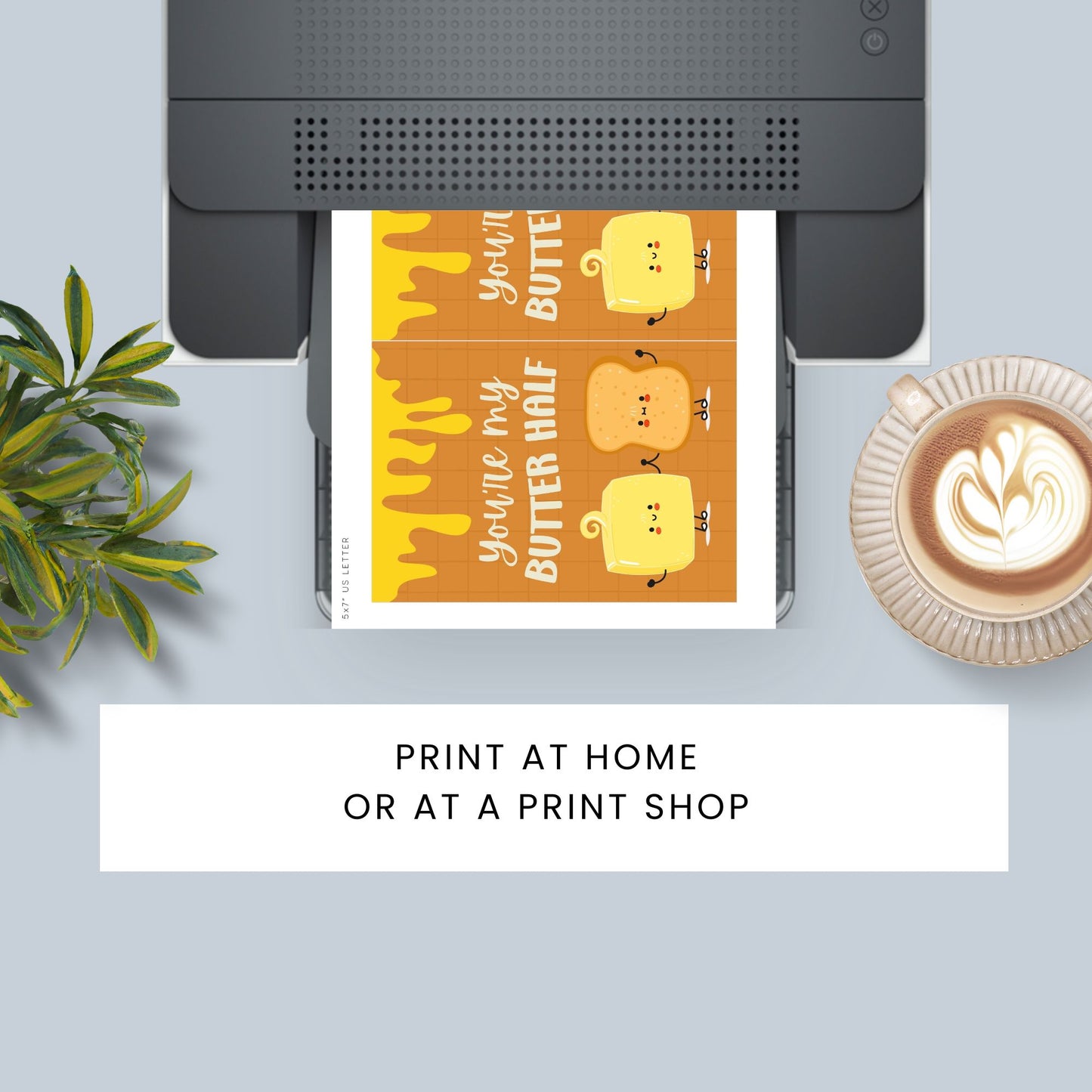 Printable Valentineās Day Greeting Card featuring the phrase āYouāre My Butter Halfā with a cute butter illustration. Designed as a 5x7 PDF on an 8.5 x 11 sheet with two cards per page. A punny and sweet Valentineās card for loved ones.