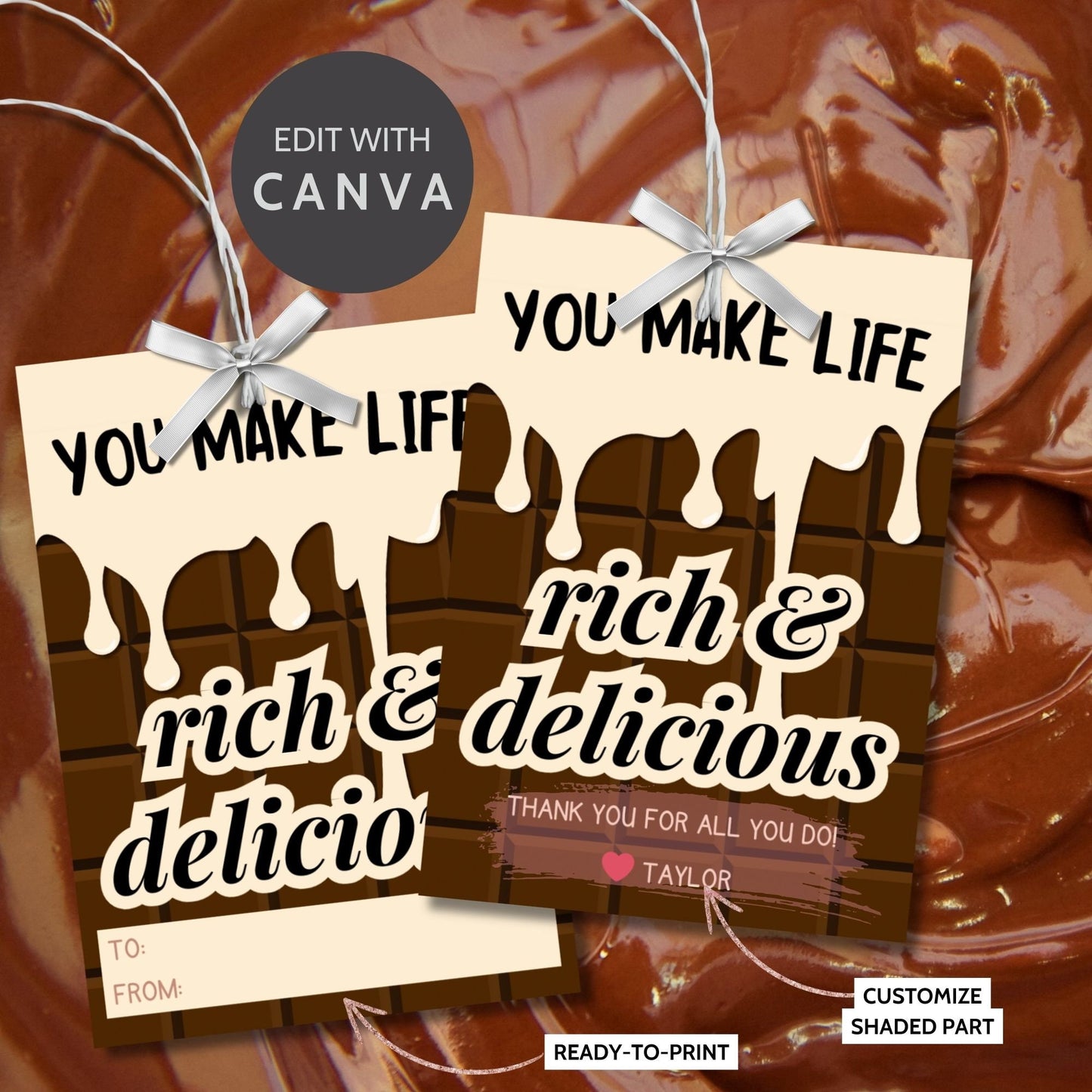Printable chocolate drip gift tags with You Make Life Rich & Delicious message, customizable name space, for teachers, nurses, and staff.