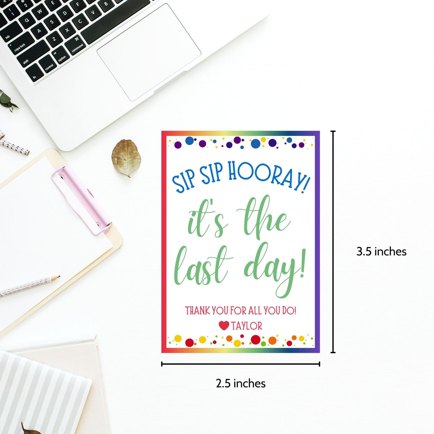 Festive Sip Sip Hooray! It's the last day! gift tags, ready for the end-of-school, with editable name space for personalized thanks.