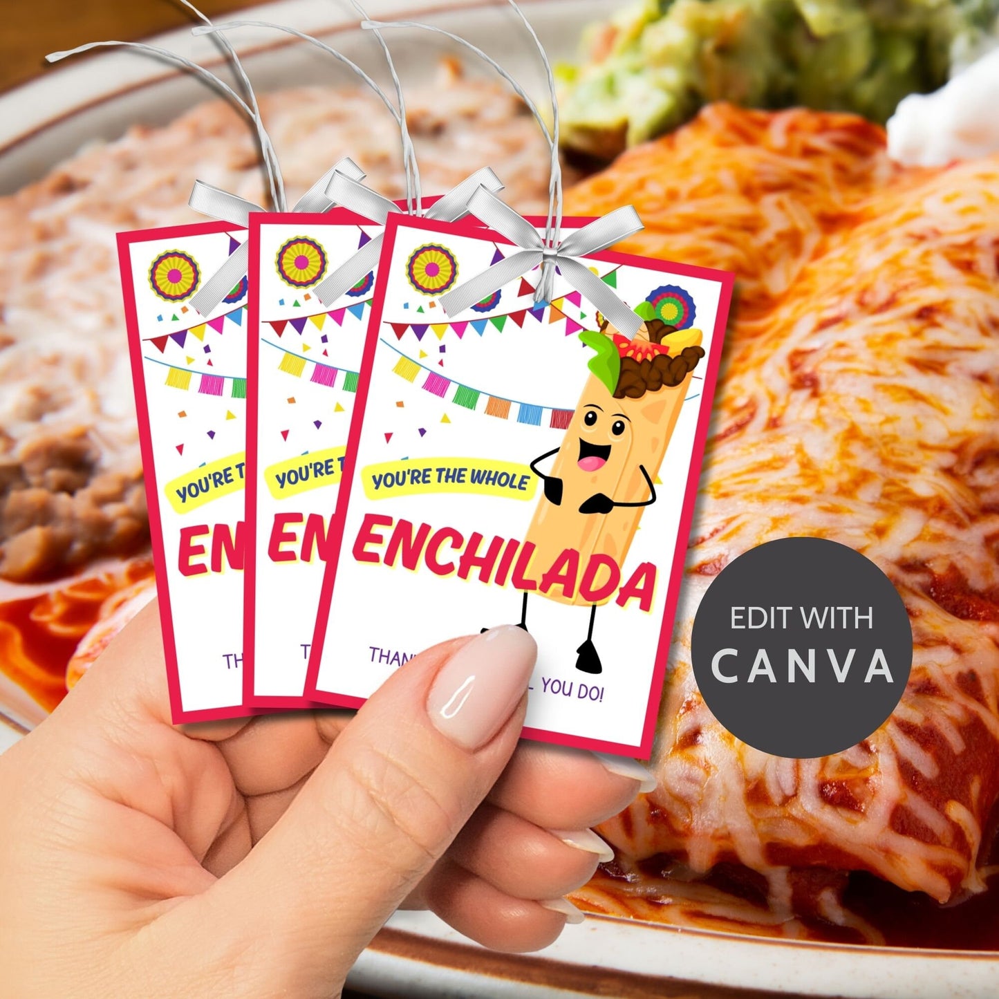 Fun Youre the Whole Enchilada gift tags featuring an animated enchilada character with a mustache, set against a festive background with colorful decorations, ready-to-print and editable via a Canva link, ideal for any festive occasion.