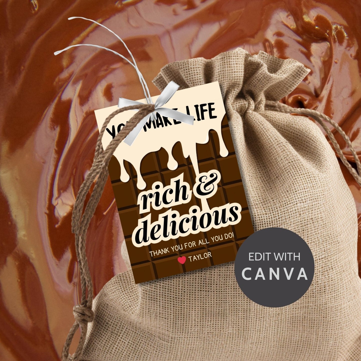 Printable chocolate drip gift tags with You Make Life Rich & Delicious message, customizable name space, for teachers, nurses, and staff.