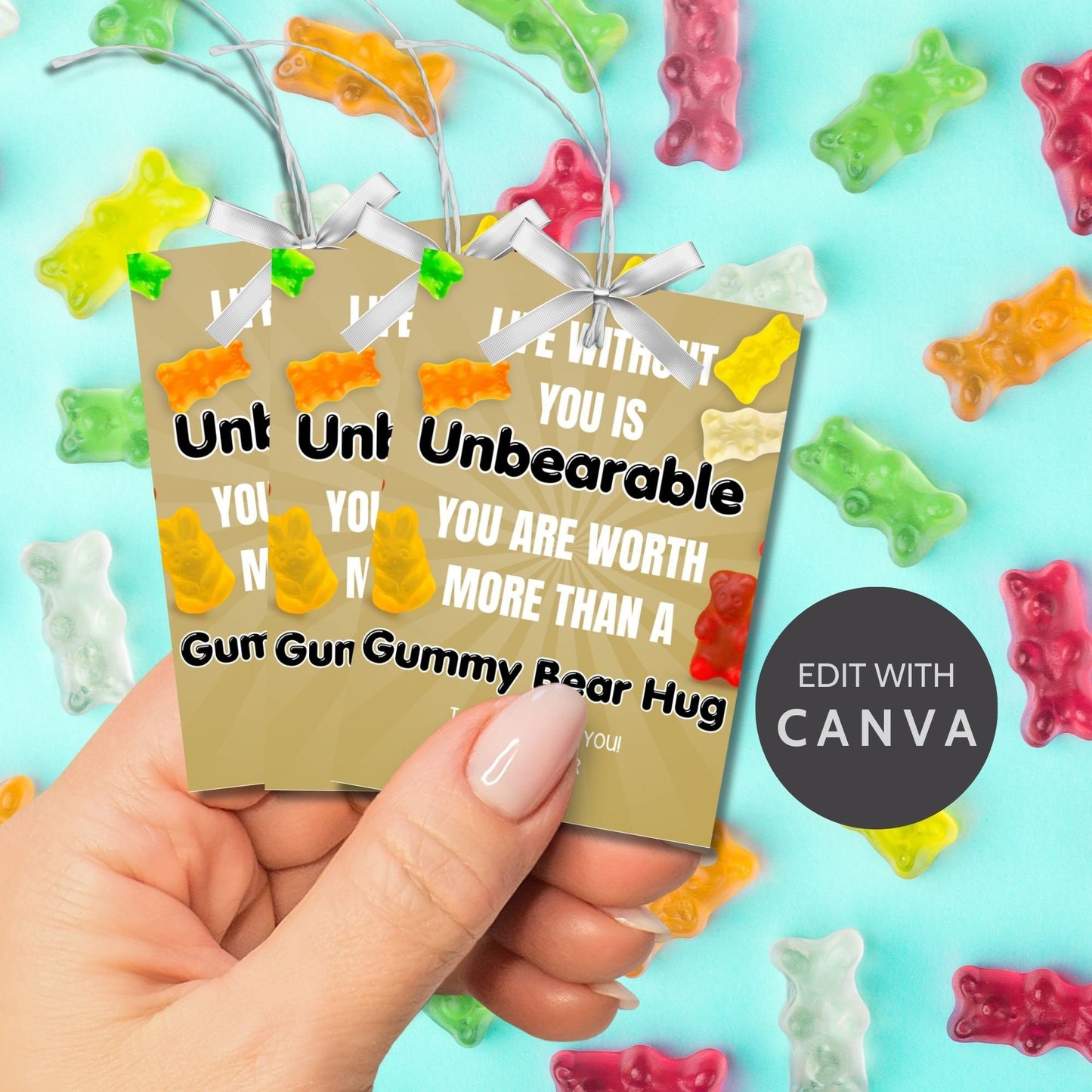 Image showing LIFE WITHOUT YOU IS Unbearable. YOU ARE WORTH MORE THAN A Gummy Bear Hug Tags express gratitude and can be customized with the recipient's name. Ideal for appreciation gifts to teachers, staff, and more.