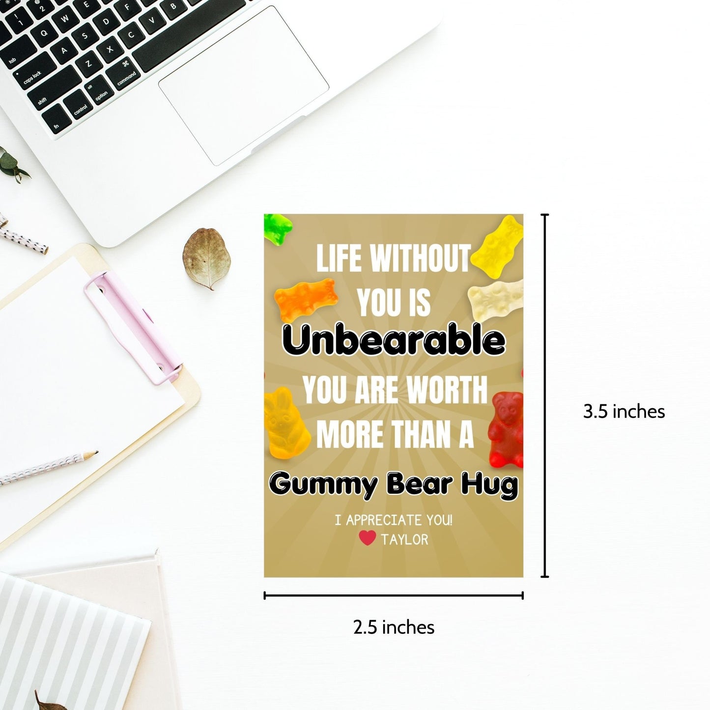 Image showing LIFE WITHOUT YOU IS Unbearable. YOU ARE WORTH MORE THAN A Gummy Bear Hug Tags express gratitude and can be customized with the recipient's name. Ideal for appreciation gifts to teachers, staff, and more.