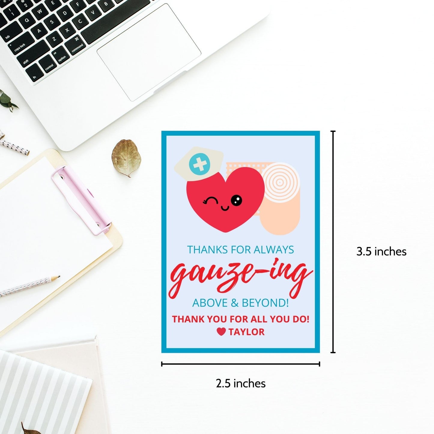 A set of eight cute appreciation gift tags for nurses featuring a winking heart wearing a nurse's cap and a syringe illustration that reads Thanks for always gauze-ing above and beyond! Buyers can edit names via a Canva template.