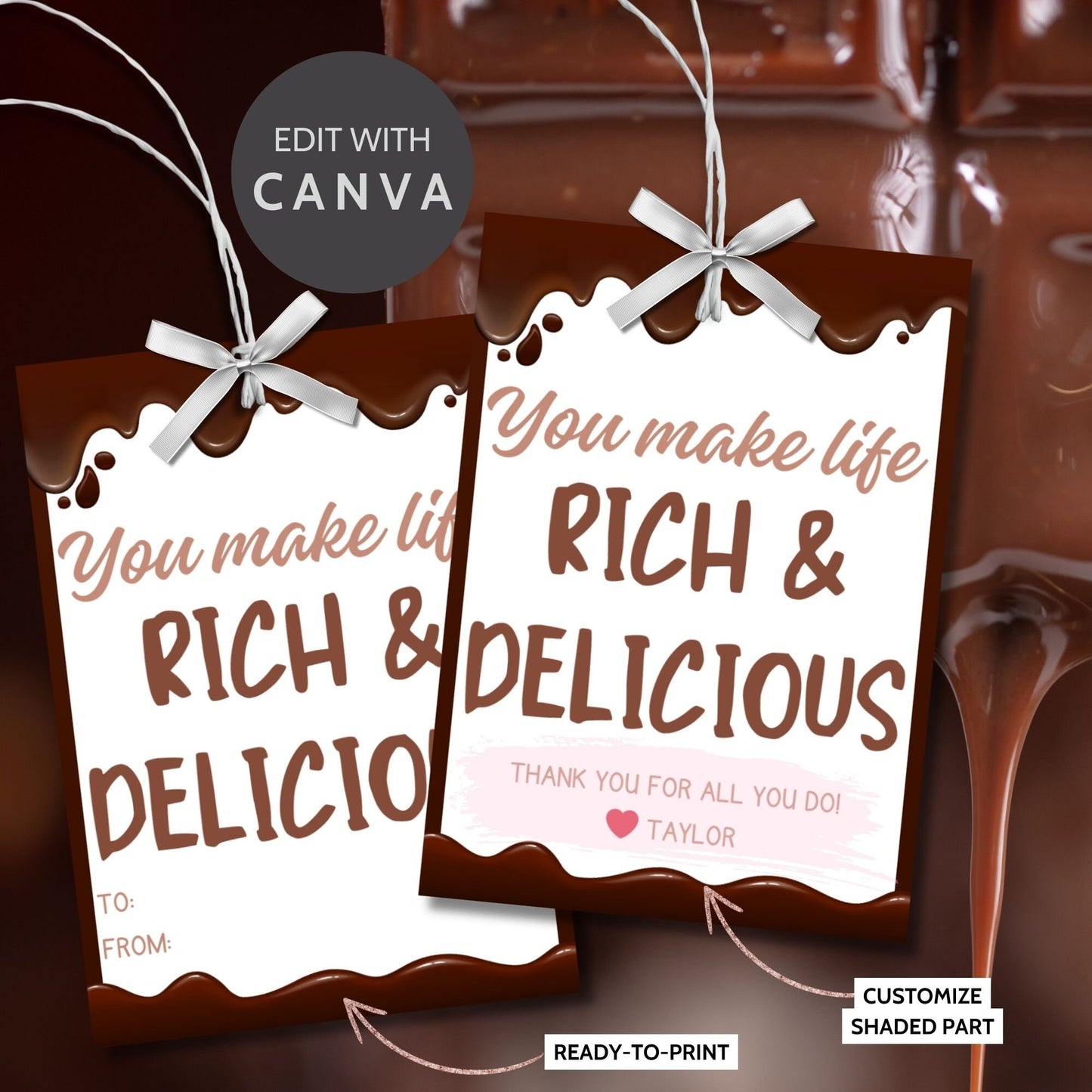 Printable chocolate drip gift tags with You Make Life Rich & Delicious message, customizable name space, for teachers, nurses, and staff.