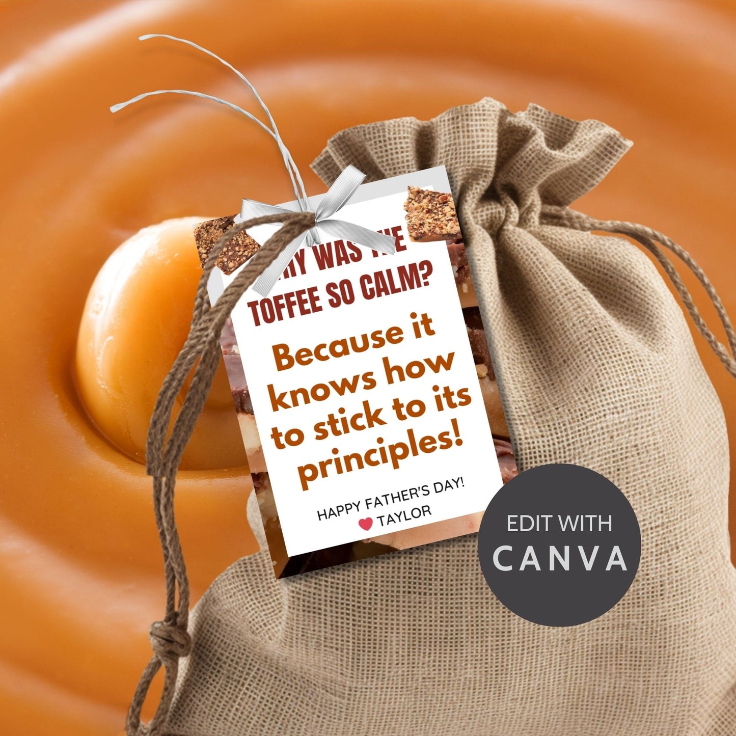 Why Was the Toffee So Calm? Fathers Day gift tags with a toffee-themed design. Features a joke about toffee sticking to its principles, with a customizable name field. Available as a printable PDF and an editable Canva template.