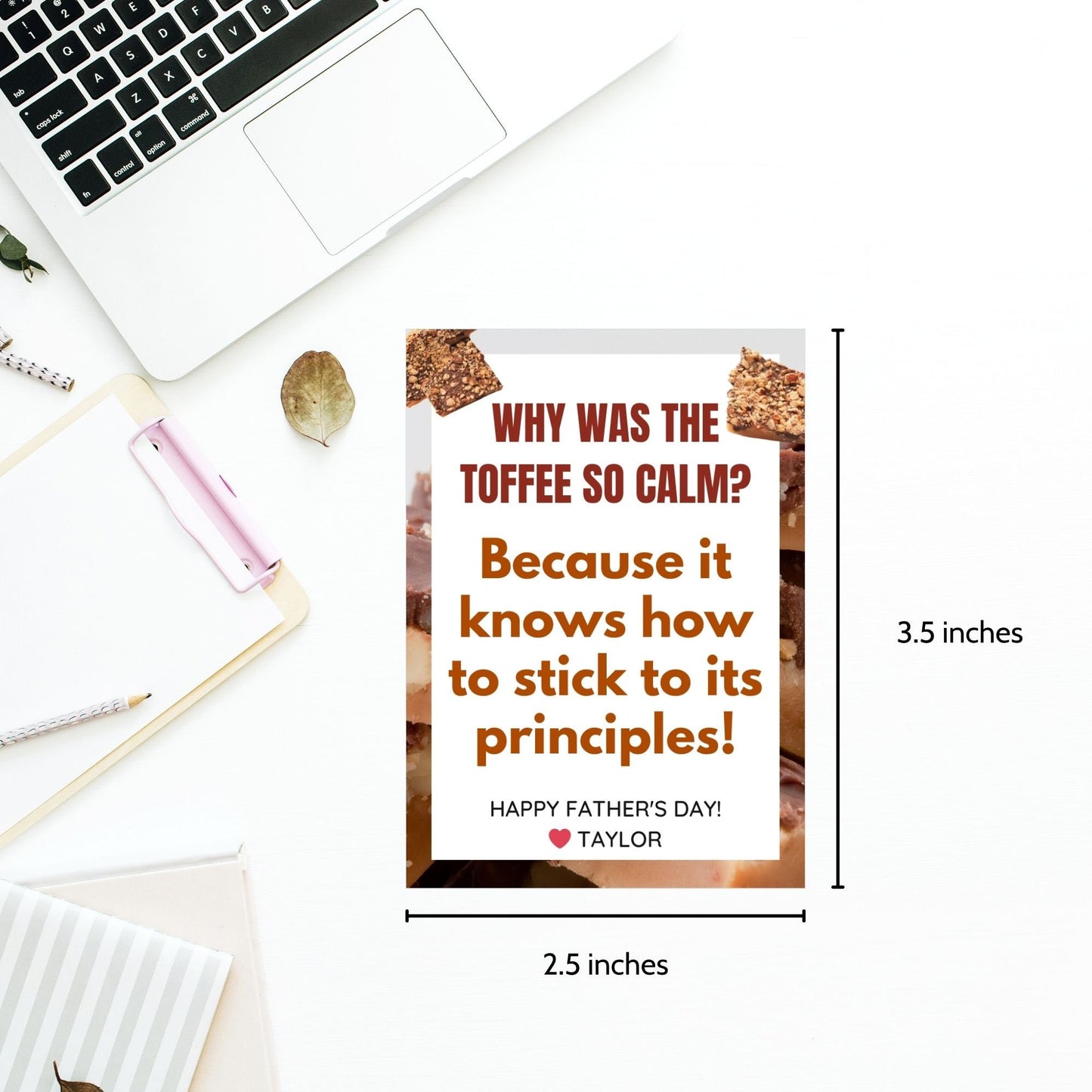 Why Was the Toffee So Calm? Fathers Day gift tags with a toffee-themed design. Features a joke about toffee sticking to its principles, with a customizable name field. Available as a printable PDF and an editable Canva template.