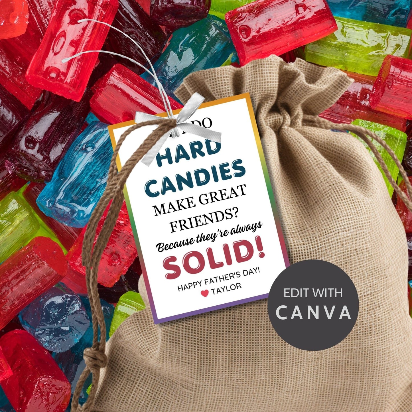 Why Do Hard Candies Make Great Friends? Father's Day gift tags with a colorful border. Features a joke about hard candies being solid friends, with a customizable name field. Available as a printable PDF and an editable Canva template.