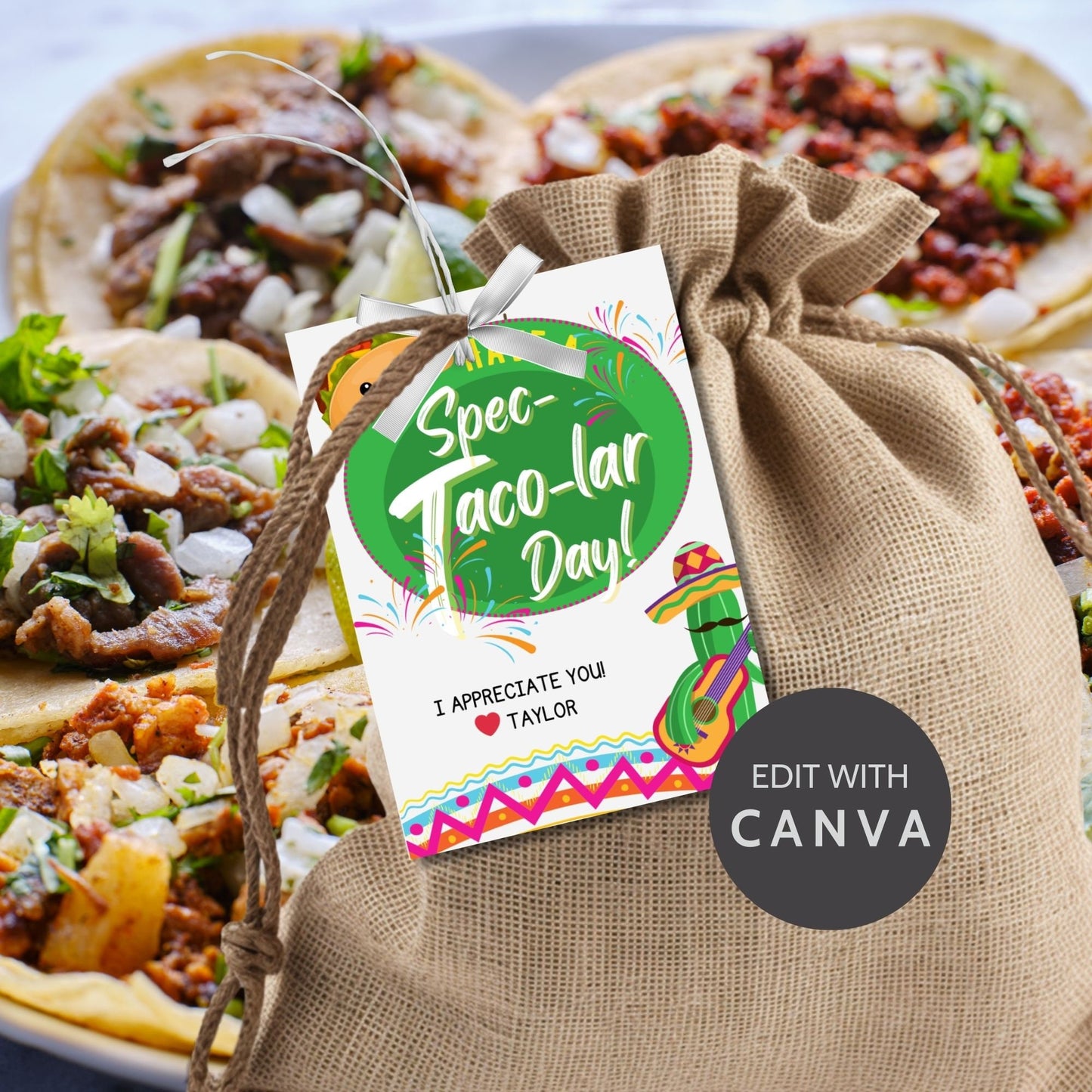 Colorful Have a Spec-Taco-lar Day! gift tags featuring a cheerful taco with sombrero and a guitar, surrounded by vibrant decorations, ready-to-print and editable via a Canva link, perfect for Cinco de Mayo and appreciation events.