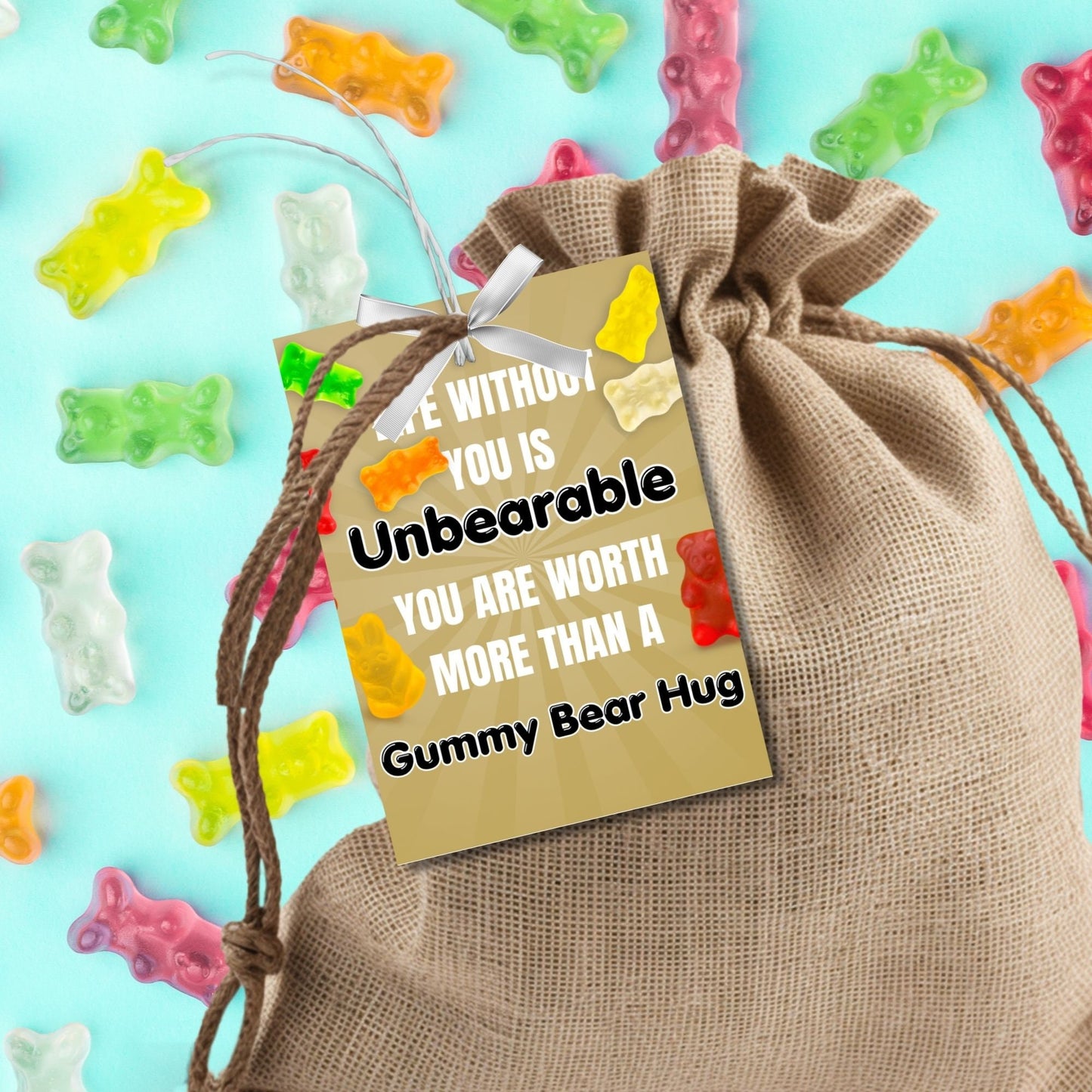 Image showing LIFE WITHOUT YOU IS Unbearable. YOU ARE WORTH MORE THAN A Gummy Bear Hug Tags express gratitude and can be customized with the recipient's name. Ideal for appreciation gifts to teachers, staff, and more.