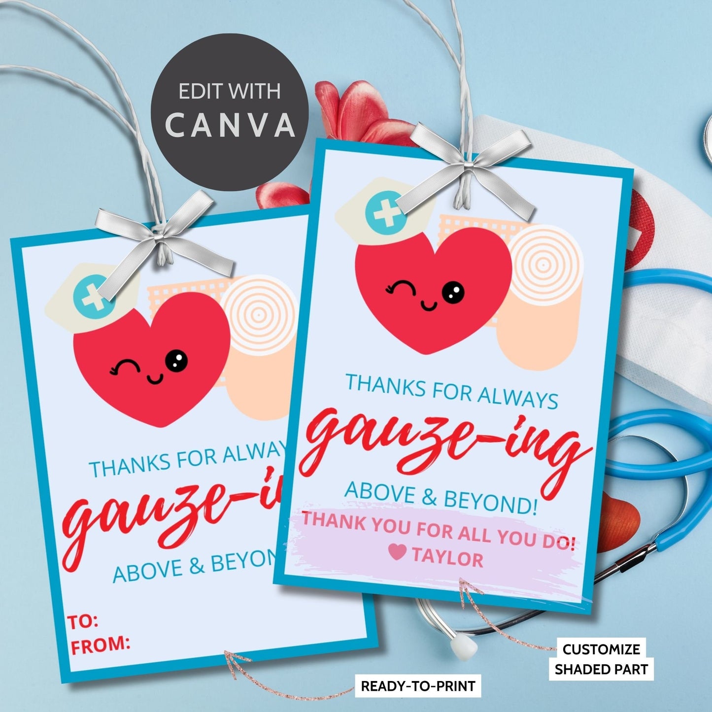 A set of eight cute appreciation gift tags for nurses featuring a winking heart wearing a nurse's cap and a syringe illustration that reads Thanks for always gauze-ing above and beyond! Buyers can edit names via a Canva template.
