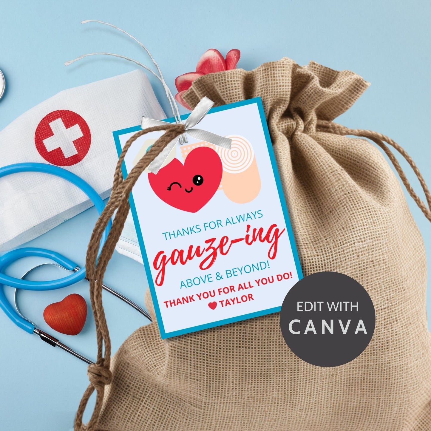 A set of eight cute appreciation gift tags for nurses featuring a winking heart wearing a nurse's cap and a syringe illustration that reads Thanks for always gauze-ing above and beyond! Buyers can edit names via a Canva template.