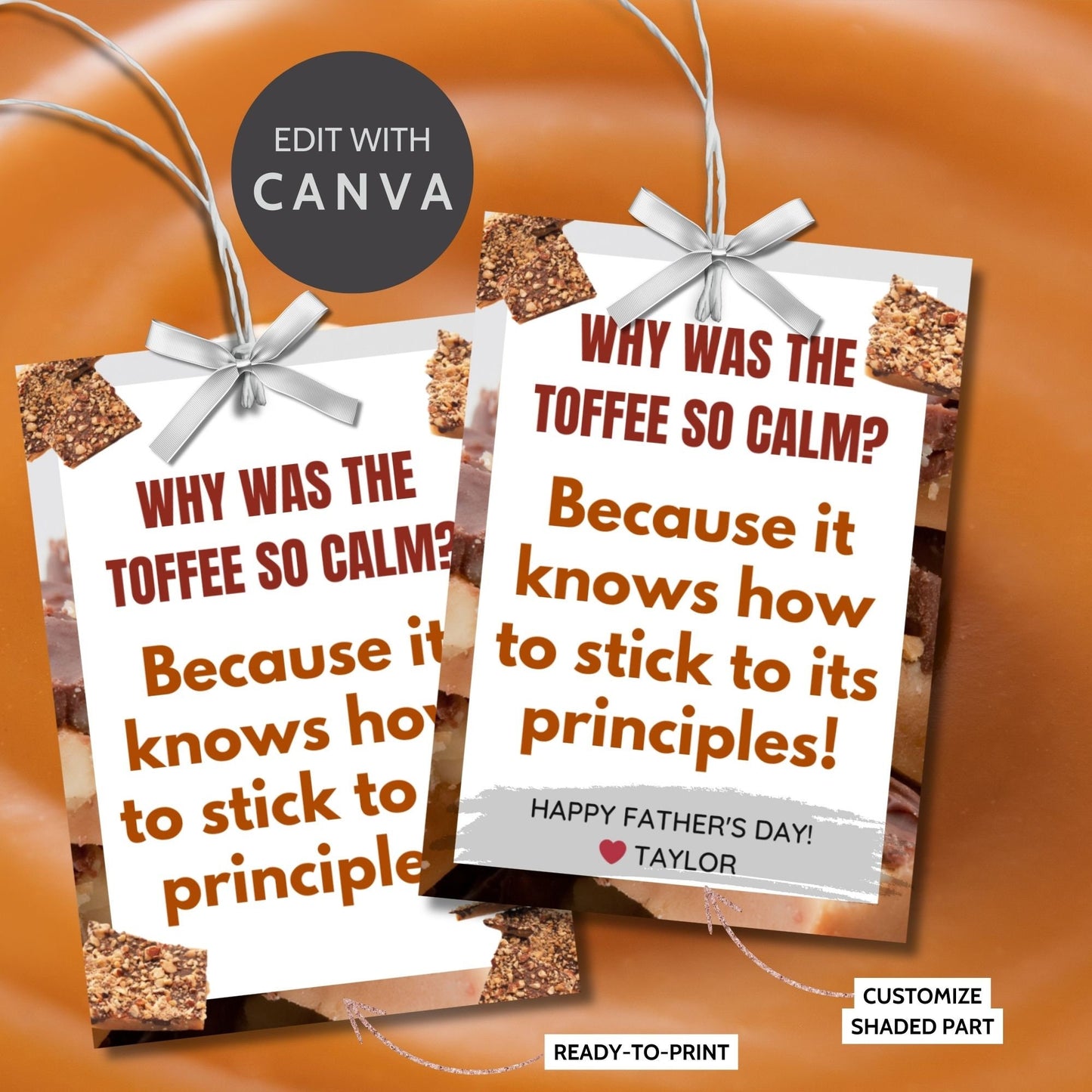 Why Was the Toffee So Calm? Fathers Day gift tags with a toffee-themed design. Features a joke about toffee sticking to its principles, with a customizable name field. Available as a printable PDF and an editable Canva template.