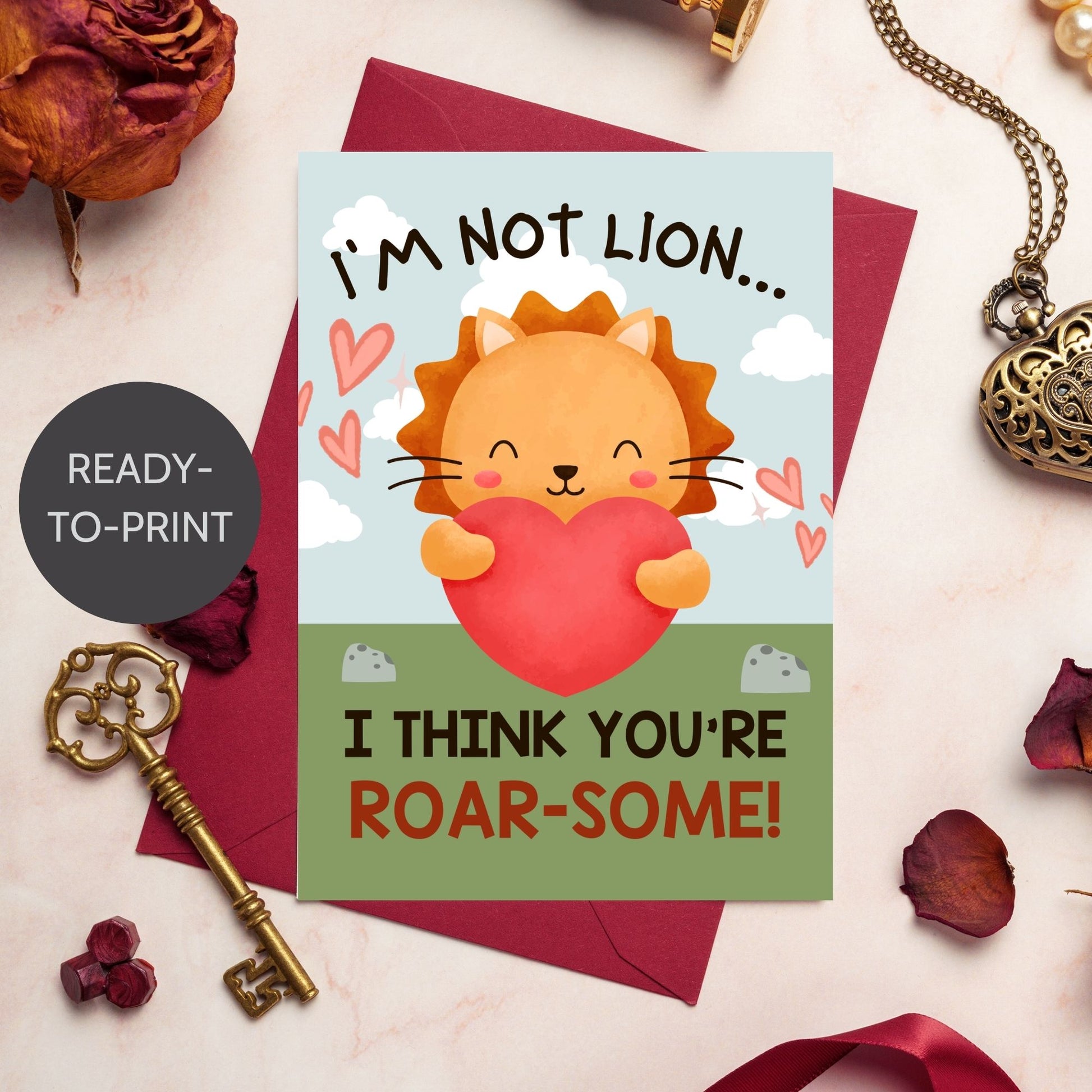 Printable Valentine’s Day Greeting Card featuring the pun “I’m Not Lion, I Think You’re Roarsome” with a lion theme. Designed as a 5x7 PDF on an 8.5 x 11 sheet with two cards per page. A fun and bold Valentine’s card for animal lovers.