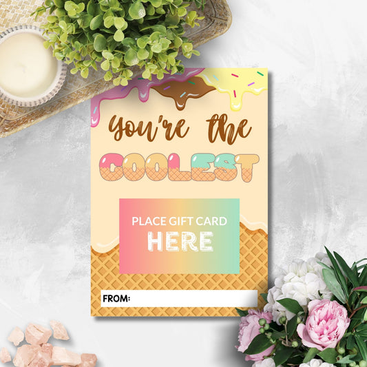 Printable ice cream shop gift card holders for students and anyone, 5x7 inches, laid out on an 8.5 x 11 inch sheet, with a playful "You're the Coolest" message.