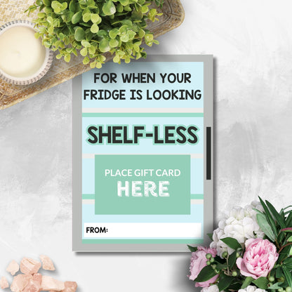 Printable grocery store gift card holders for students and anyone, 5x7 inches, laid out on an 8.5 x 11 inch sheet, with a witty "For When Your Fridge is Looking Shelfless" message.