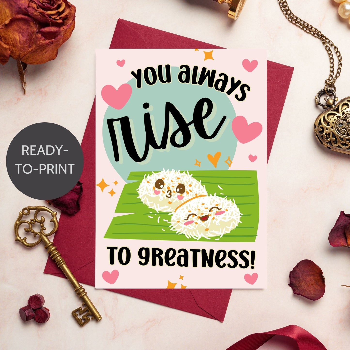 Printable Valentine’s Day card featuring the phrase “You Always Rise to Greatness” with a Palitaw-inspired design. Designed as a 5x7 PDF on an 8.5 x 11 sheet with two cards per page. A punny and heartfelt Valentine’s card for Filipino food lovers.